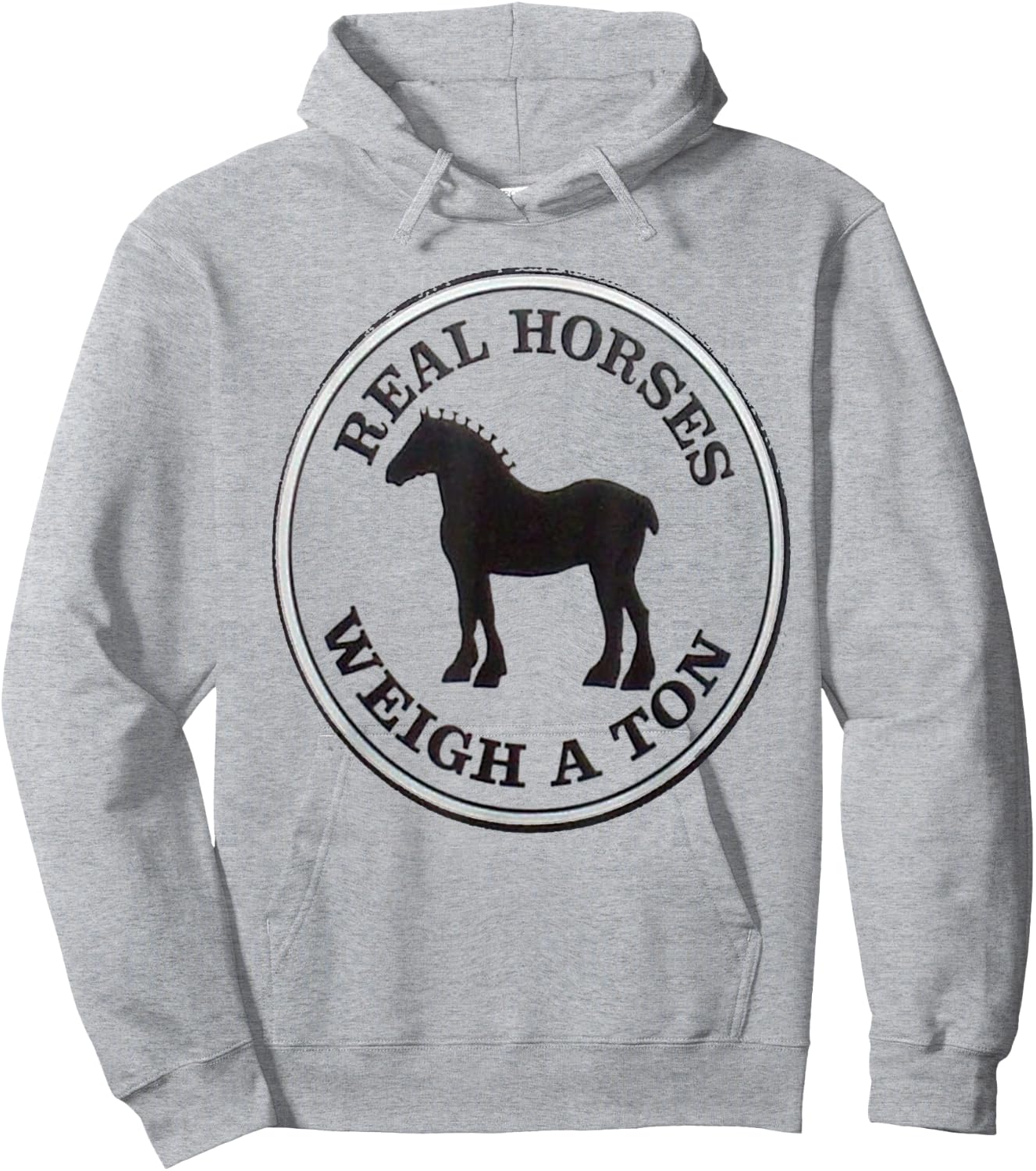 Real Horses Weigh A Ton Clydesdale Shirt Hoodie - Hoodie | Ash