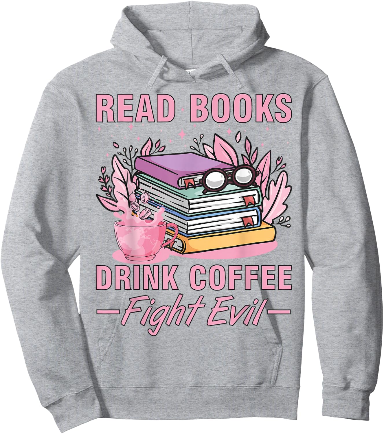 Read Books Drink Coffee Fight Evil Funny Book Coffee Hoodie - Hoodie | Ash
