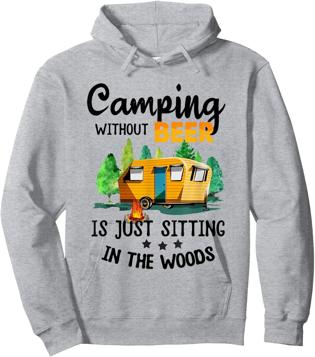 Camping Without Beer Is Just Sitting In The Woods Hoodie - Hoodie | Ash