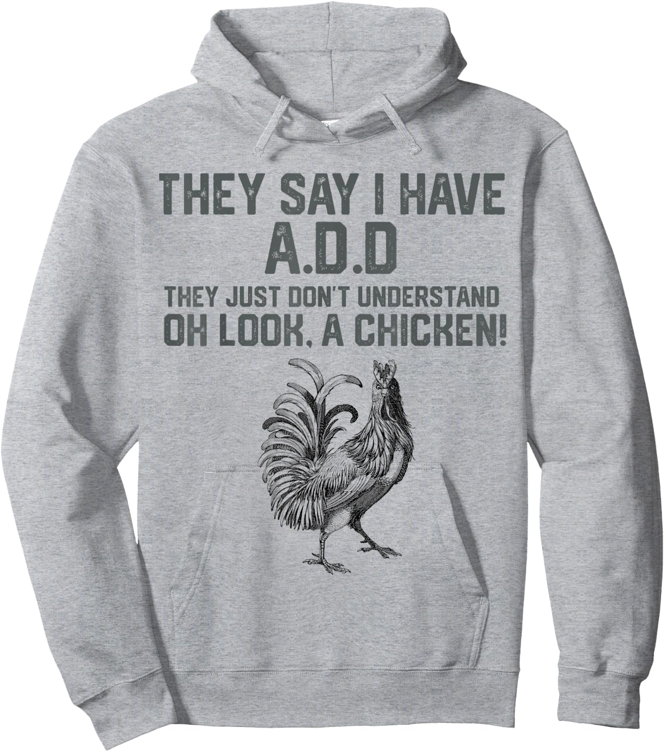 They say I have A.D.D oh look a Chicken funny Animal Lover Hoodie - Hoodie | Ash