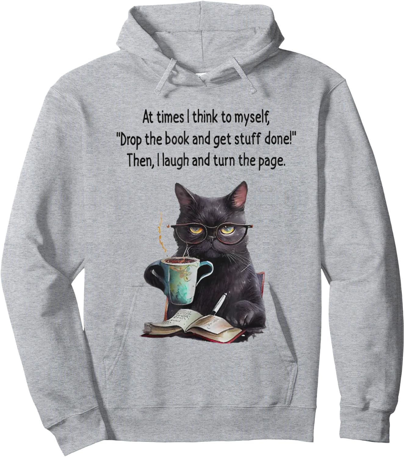 At Times I Think To Myself Drop The Book And Get Stuff Done Hoodie - Hoodie | Ash