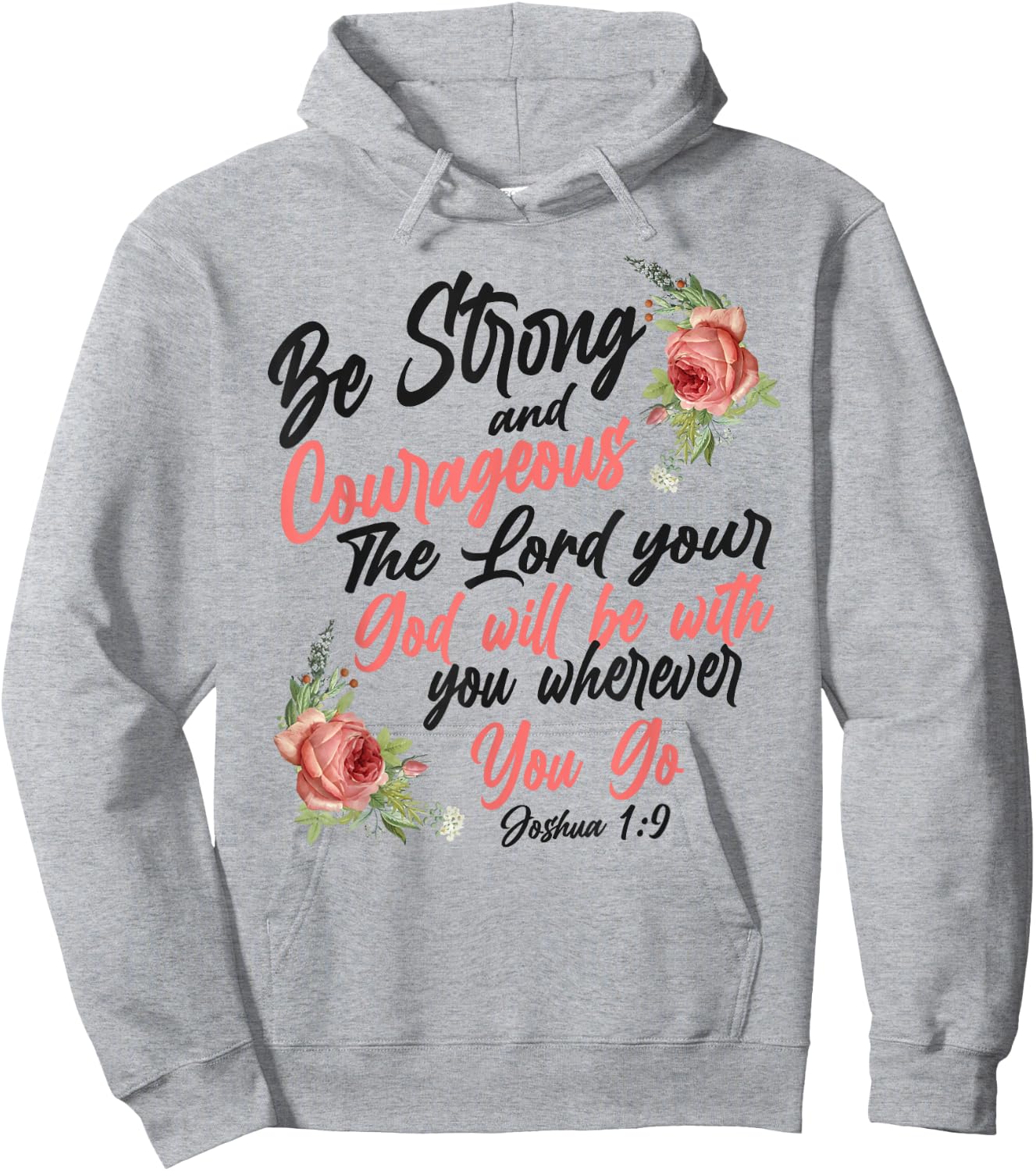 Christian Bible Verse Quote Rose Flower Joshua 1:9 Hoodie - Hoodie | Ash