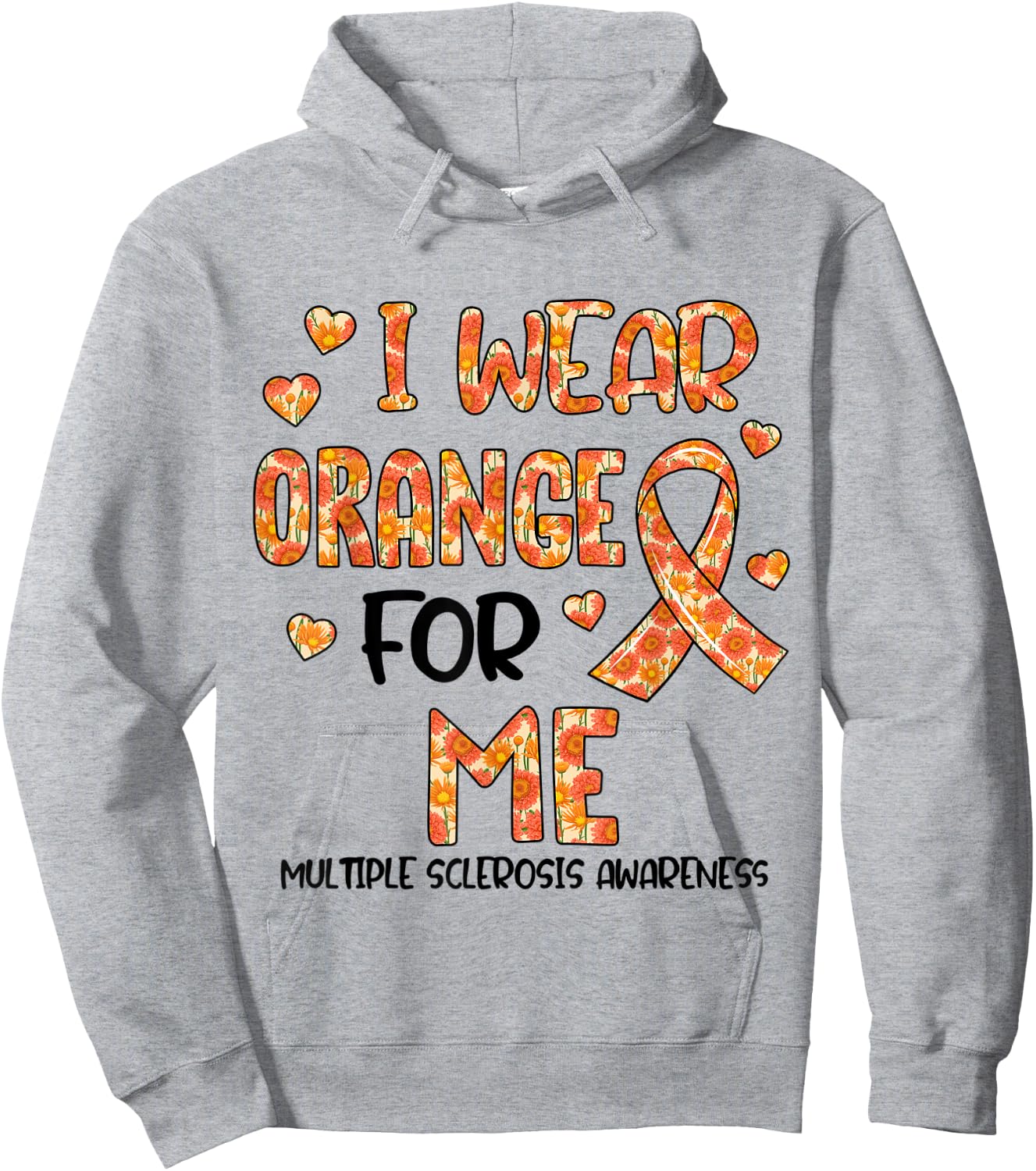 Flower I Wear Orange For My Me Multiple Sclerosis Awareness Hoodie - Hoodie | Ash