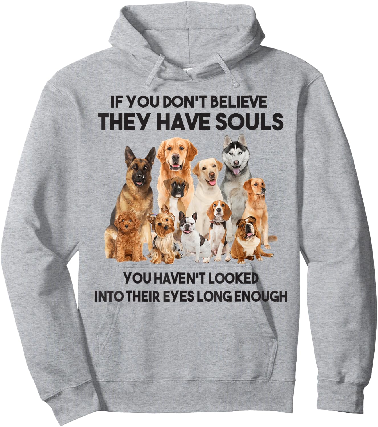 If You Don't Believe They Have Souls Dog Lover Gifts Hoodie - Hoodie | Ash