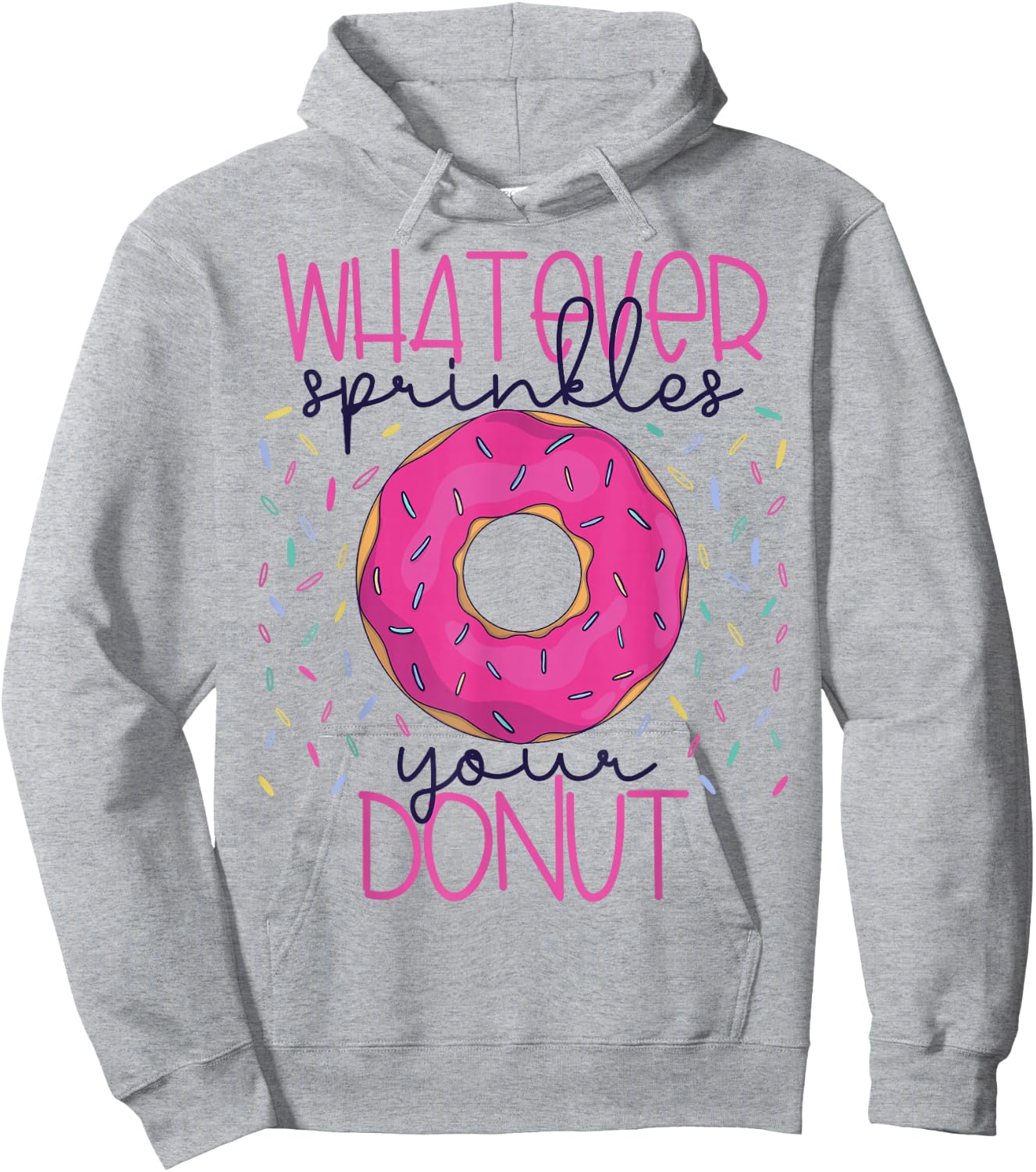 Whatever Sprinkles Your Donut Funny Doughnut Gift Hoodie - Hoodie | Ash