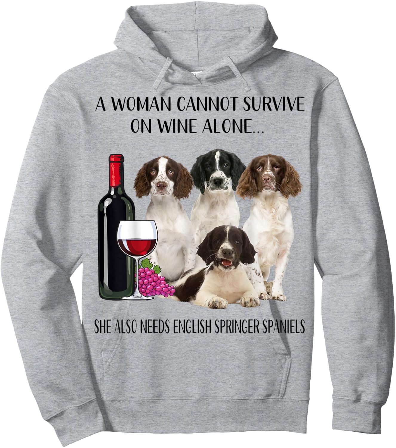 Woman Cannot Survive On Wine Alone English Springer Spaniel Hoodie - Hoodie | Ash