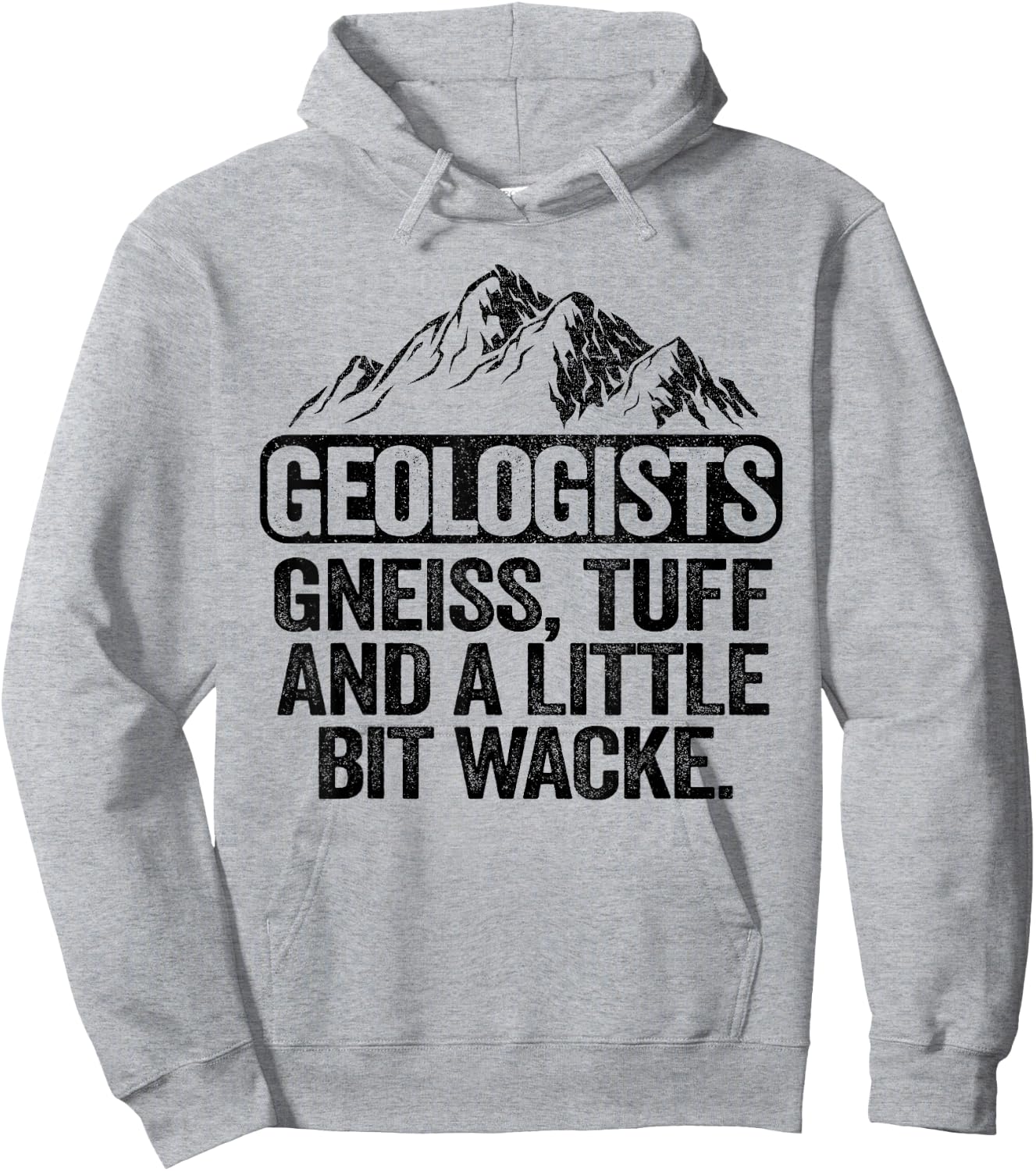 Geologists Gneiss, Tuff And A Little Bit Wacke Geology Pun Hoodie - Hoodie | Ash
