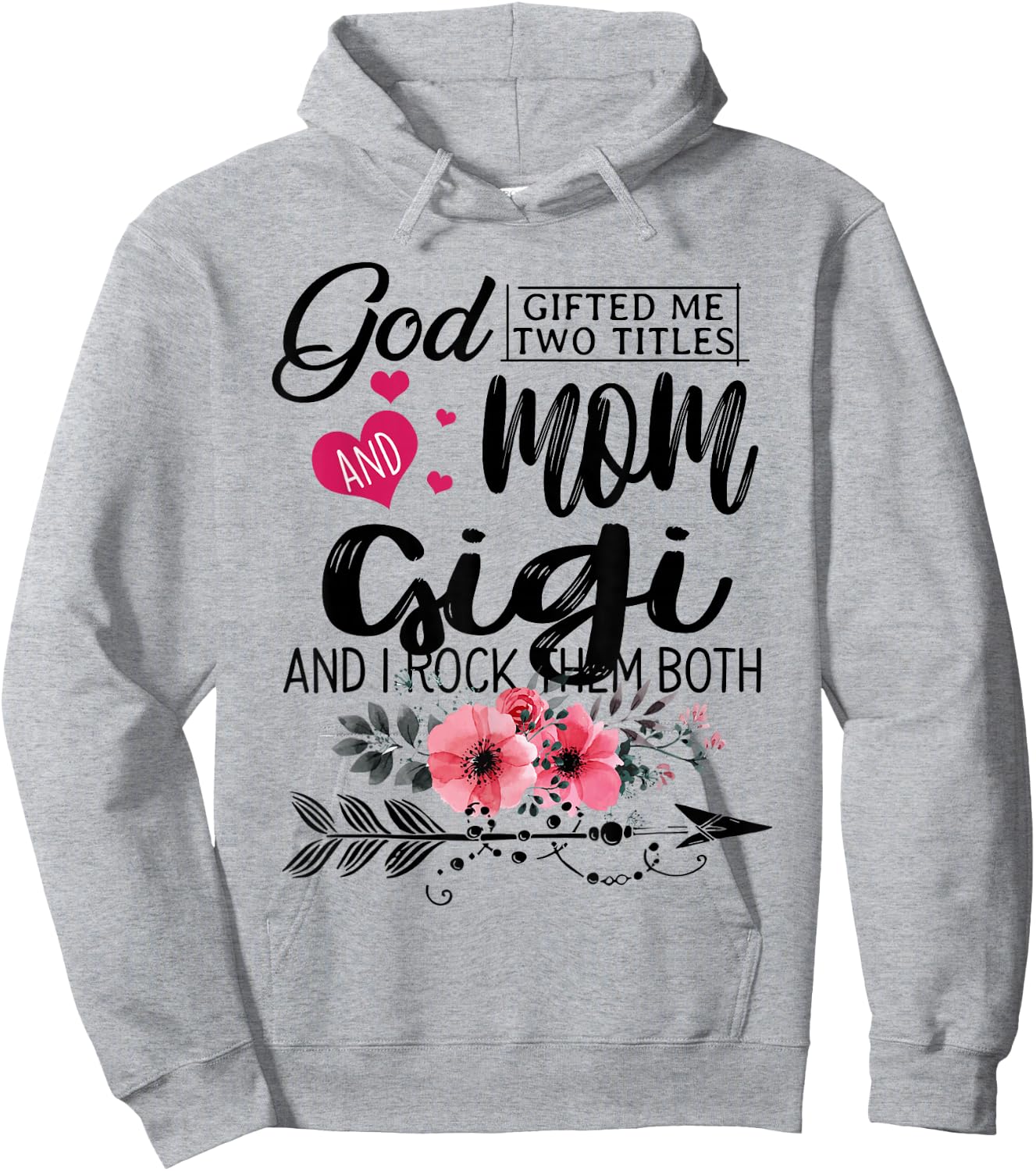 God Gifted Me Two Titles Mom And Gigi Flower Mother's Day Hoodie - Hoodie | Ash