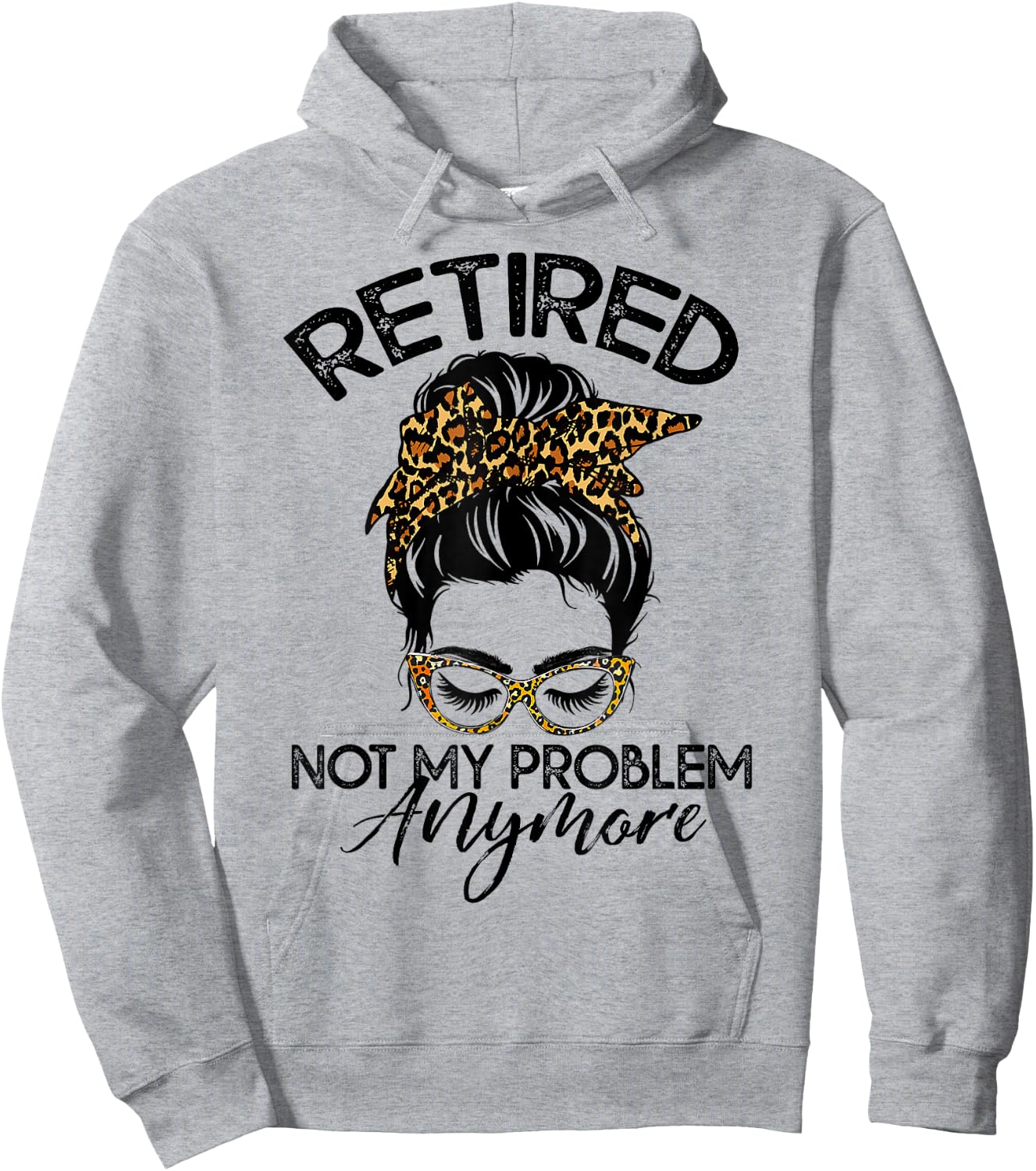 Messy Bun Retirement Shirt Not My Problem Anymore Hoodie - Hoodie | Ash