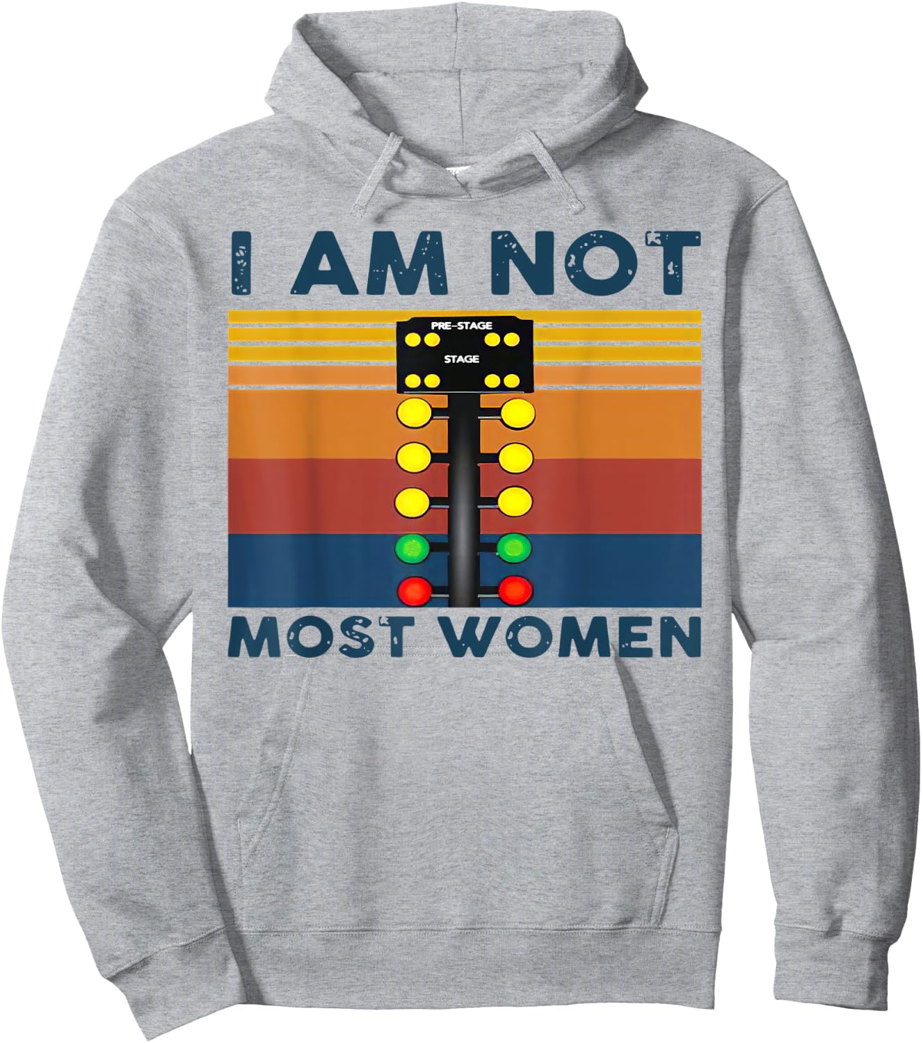 Pre Stage drag racing I am not most women Funny Hoodie - Hoodie | Ash