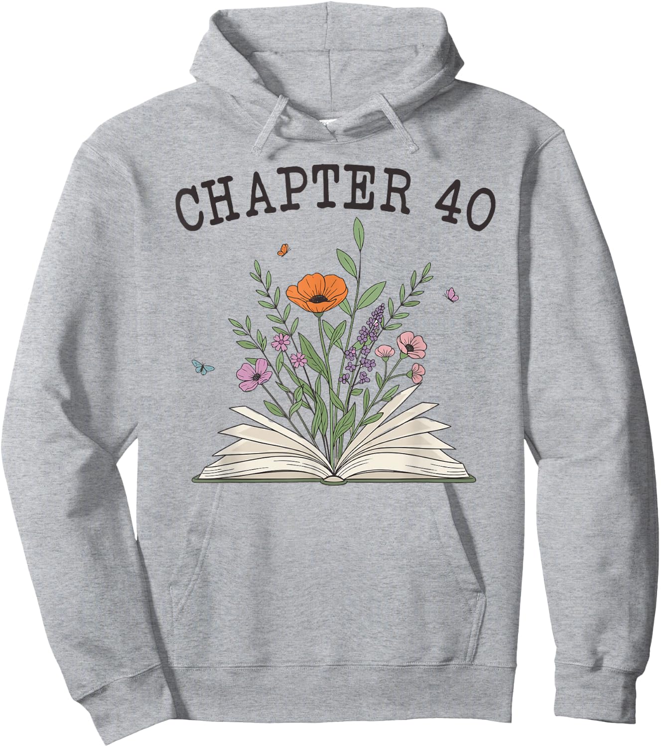 Chapter 40 - Book Lovers & Readers 40th Birthday Wildflowers Hoodie - Hoodie | Ash