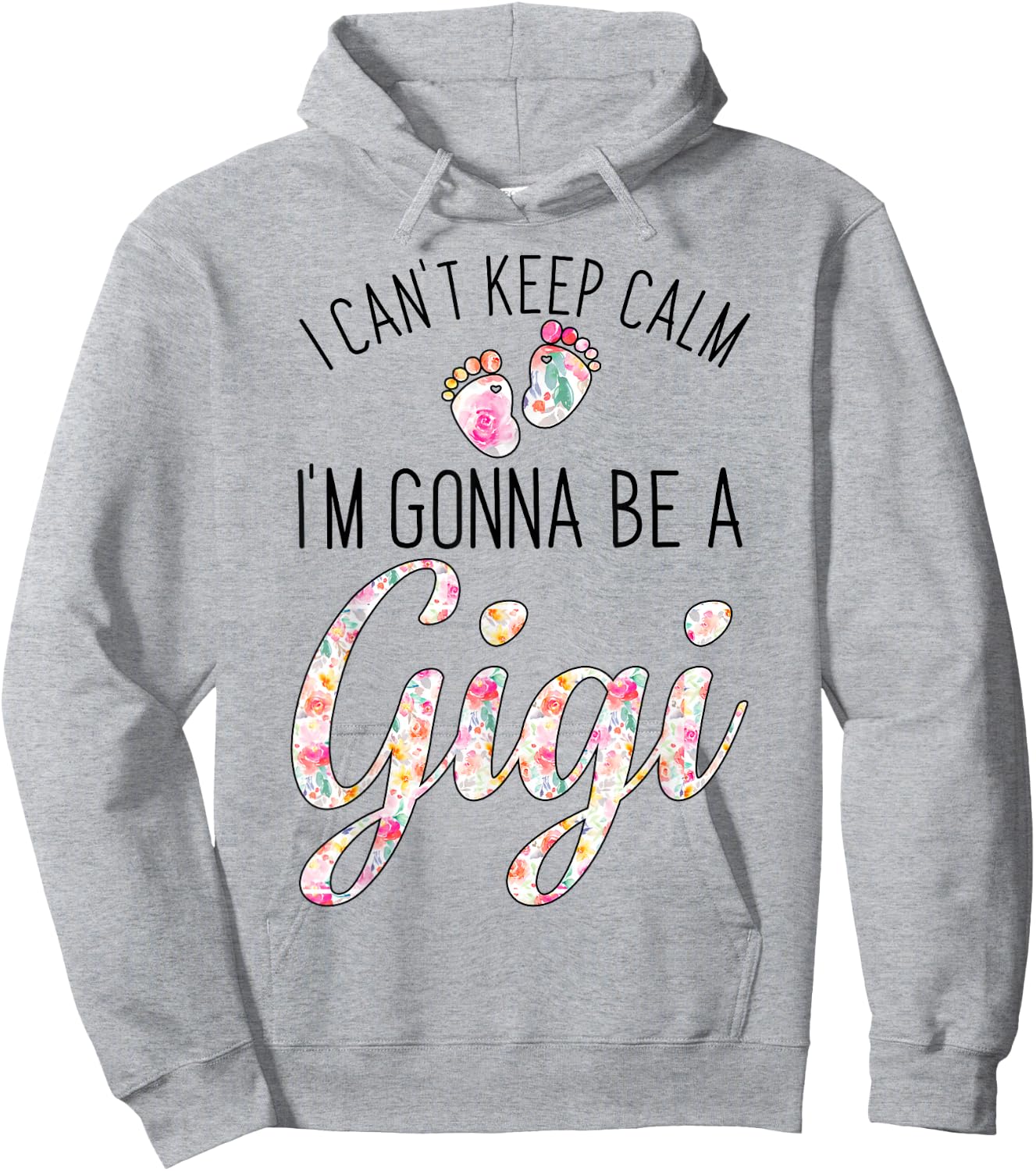 I Can't Keep Calm I'm Gonna Be a Gigi Hoodie - Hoodie | Ash