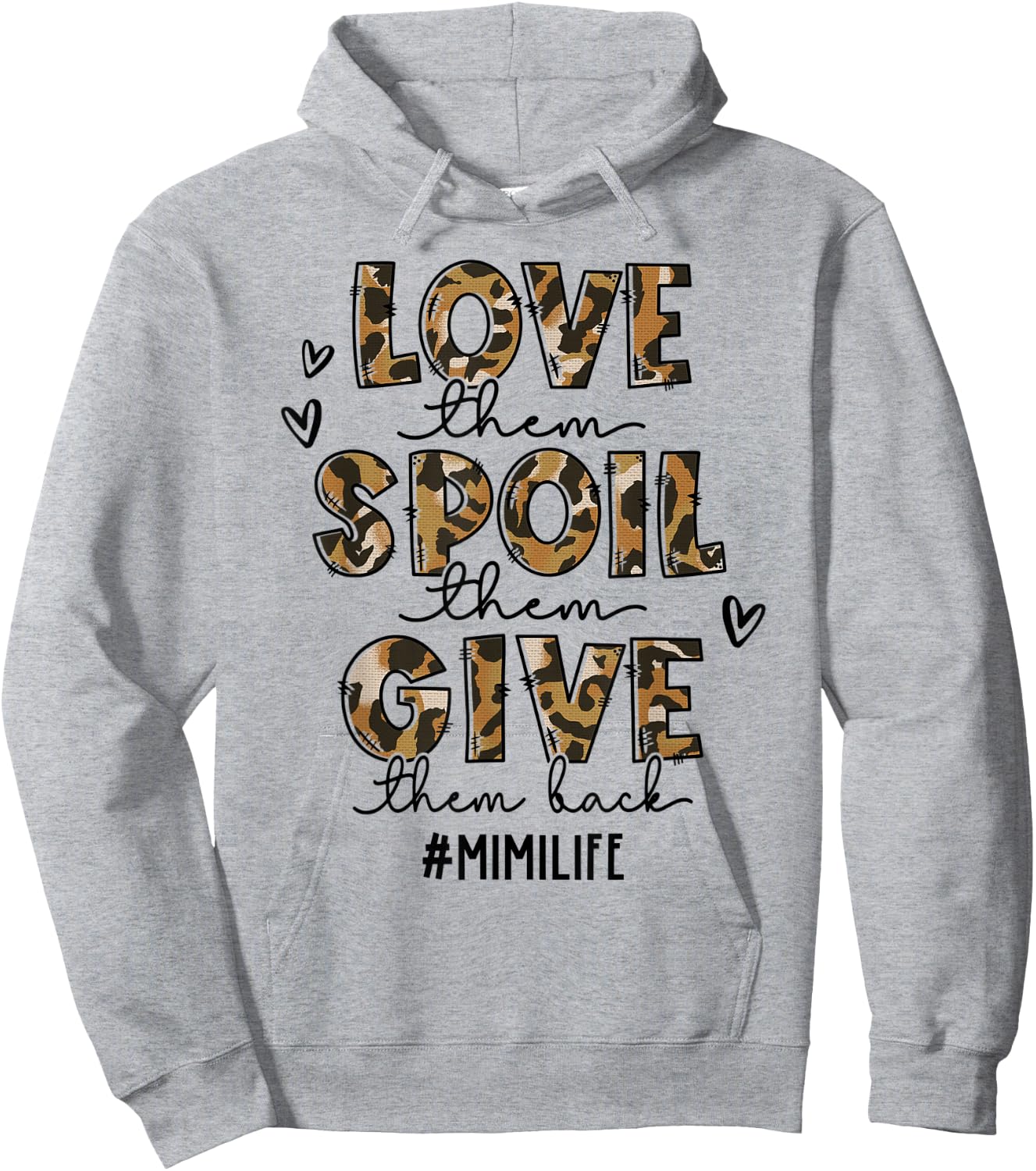 Love Them Spoil Them Give Them Back Mimi Life Mother's Day Hoodie - Hoodie | Ash