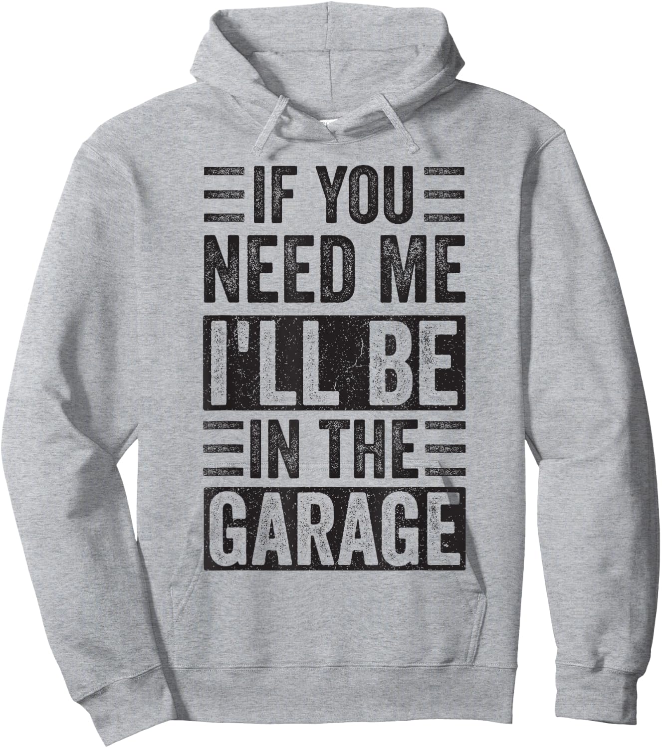 If You Need Me I’ll Be In the Garage Hoodie - Hoodie | Ash