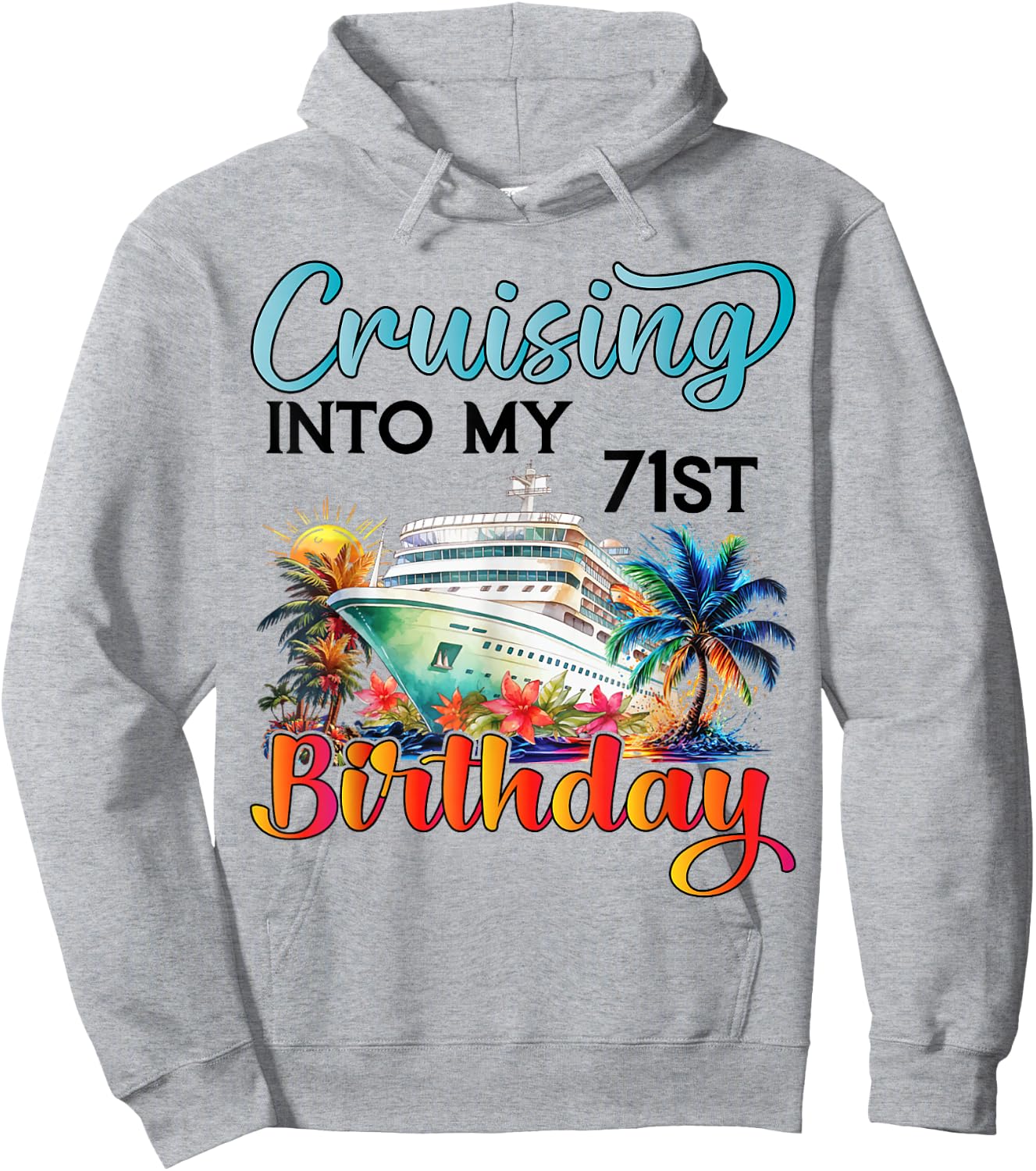 Cruising Into My 71st Birthday Cruise Birthday Trip Vacation Hoodie - Hoodie | Ash