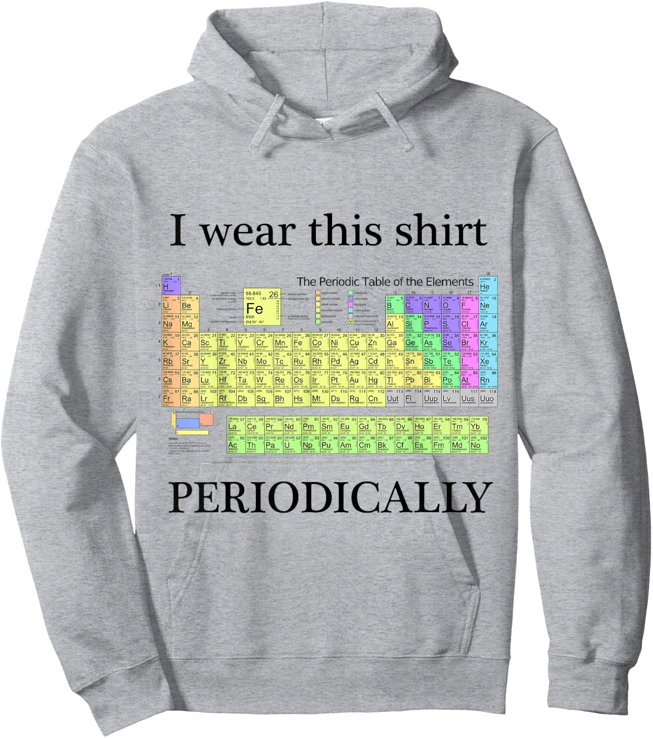 I wear this shirt periodically Periodic Table Chemistry geek Hoodie - Hoodie | Ash