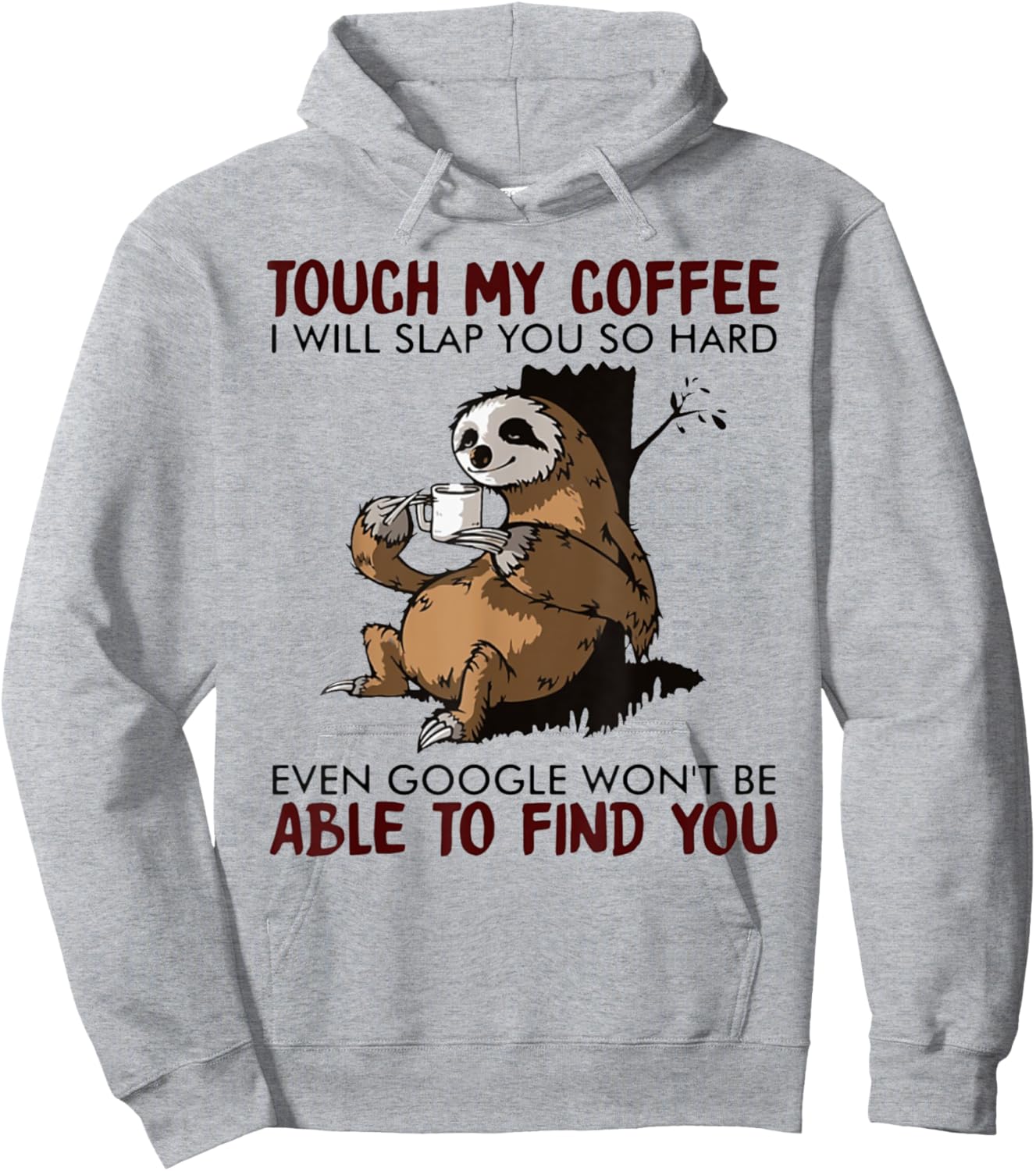Touch My Coffee I Will Slap You So Hard Even Google - Sloth Hoodie - Hoodie | Ash
