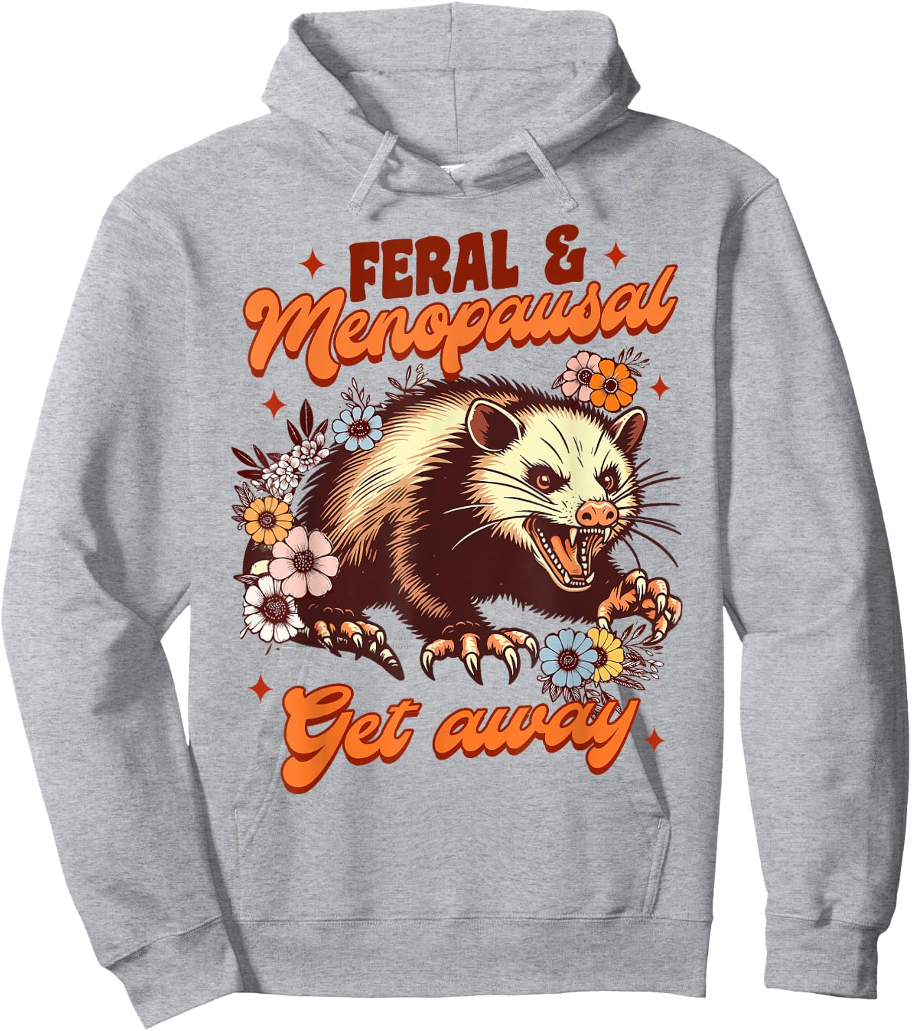Menopause Menopausal Opossum Feral & Menopausal Gets Away Hoodie - Hoodie | Ash