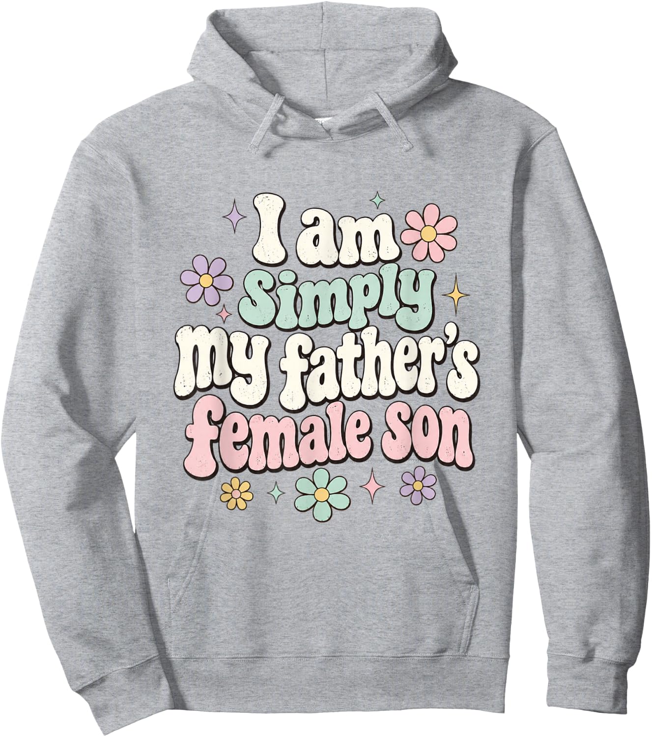 I am Simply My Father's Female Son Father Daughter Funny Hoodie - Hoodie | Ash