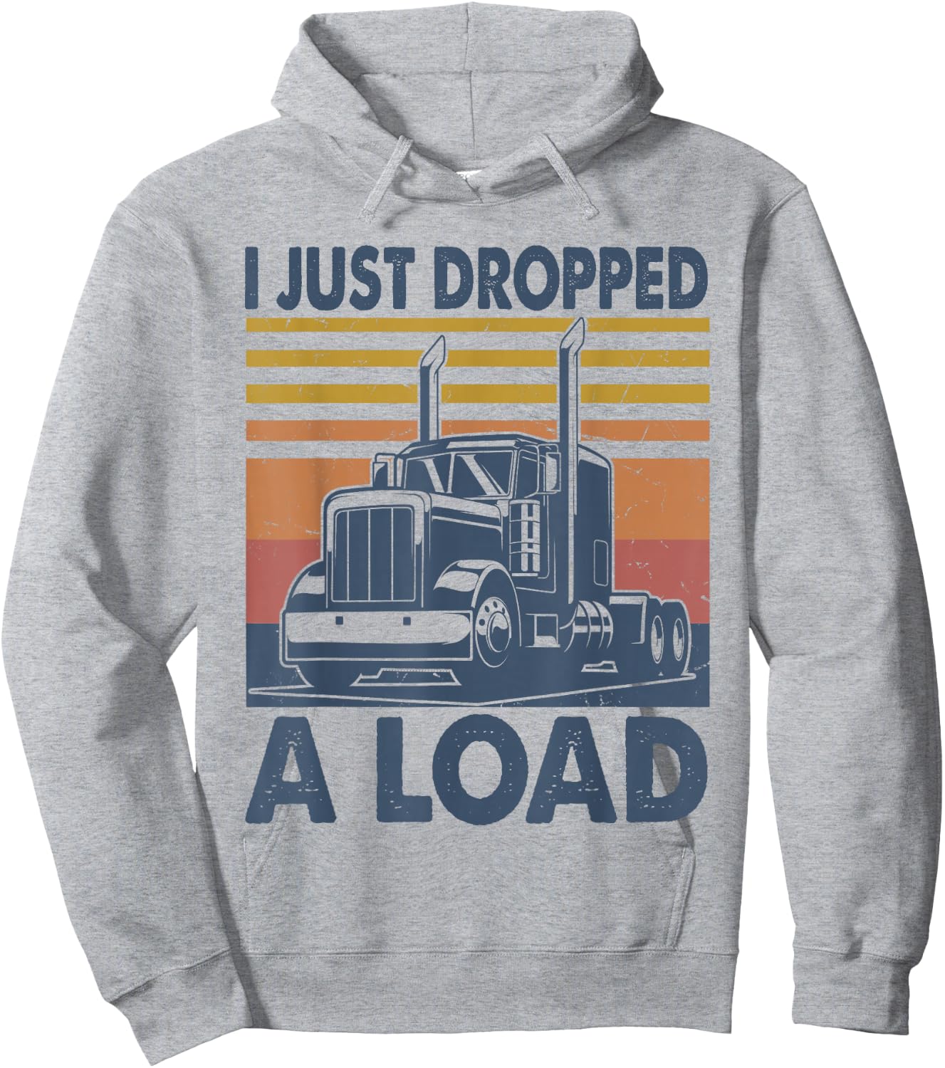I Just Dropped A Load Funny Father's Day Semi Truck Driver Hoodie - Hoodie | Ash