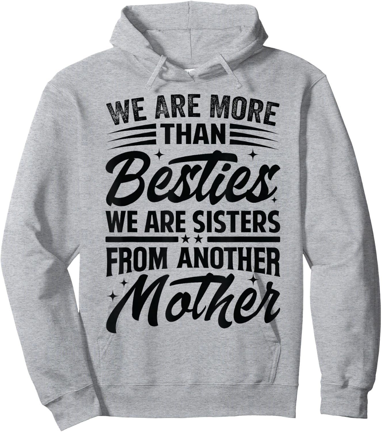 We Are More Than Besties We Are Sisters From Another Mother Hoodie - Hoodie | Ash