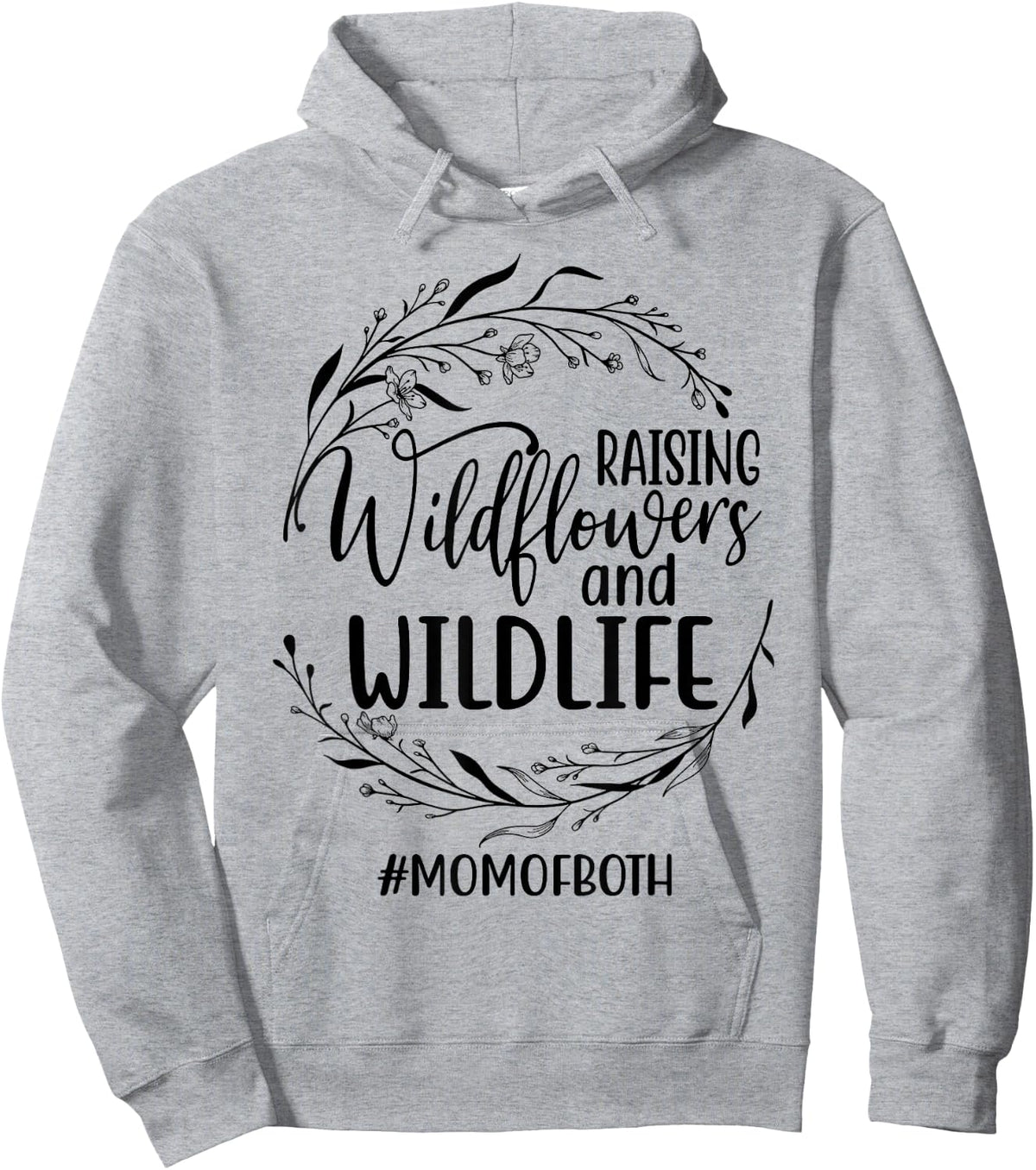 Raising Wildflowers and Wildlife Funny Mom Life Mother's Day Hoodie - Hoodie | Ash