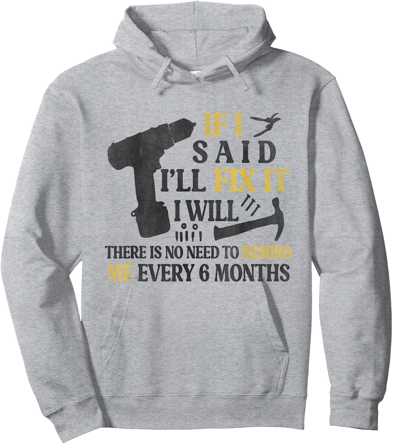If I Said I'll Fix It I Will There's No Need To Remind Me Hoodie - Hoodie | Ash