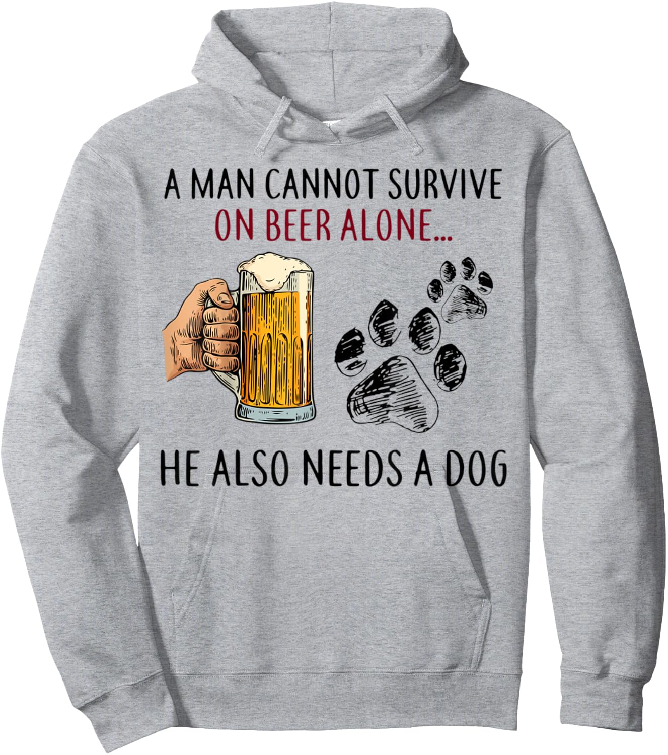 A Man Cannot Survive On Beer Alone He Also Needs Dog Hoodie - Hoodie | Ash