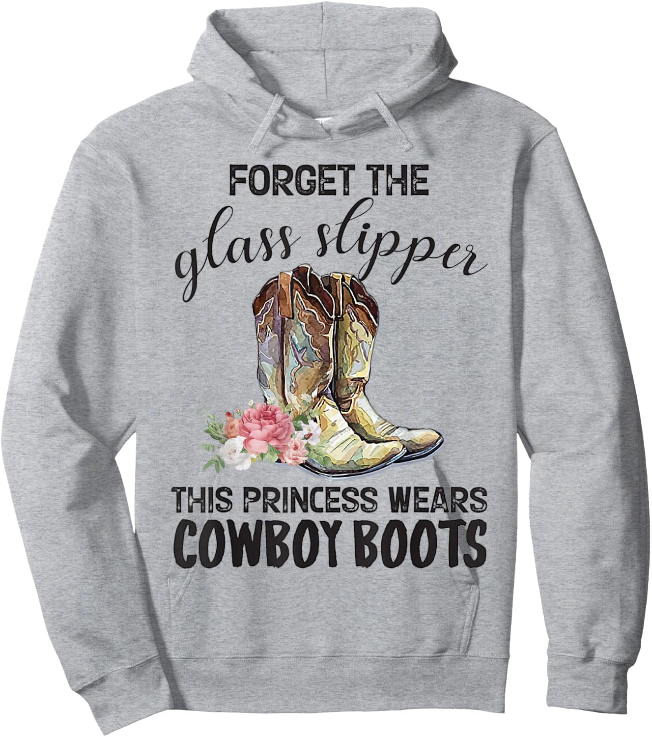 Forget The Glass Slipper This Princess Wears Cowboy Boots Hoodie - Hoodie | Ash