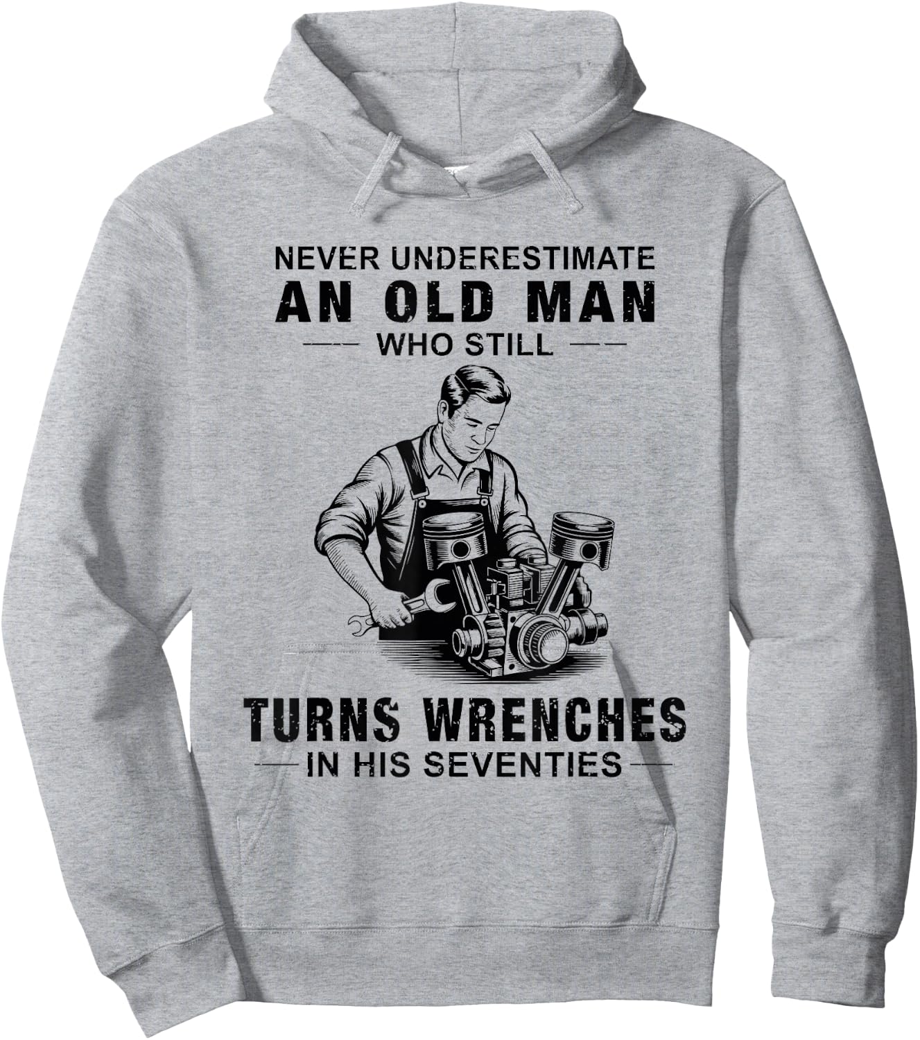 Never Underestimate an Old Man Who Still Turns Wrenches Hoodie - Hoodie | Ash