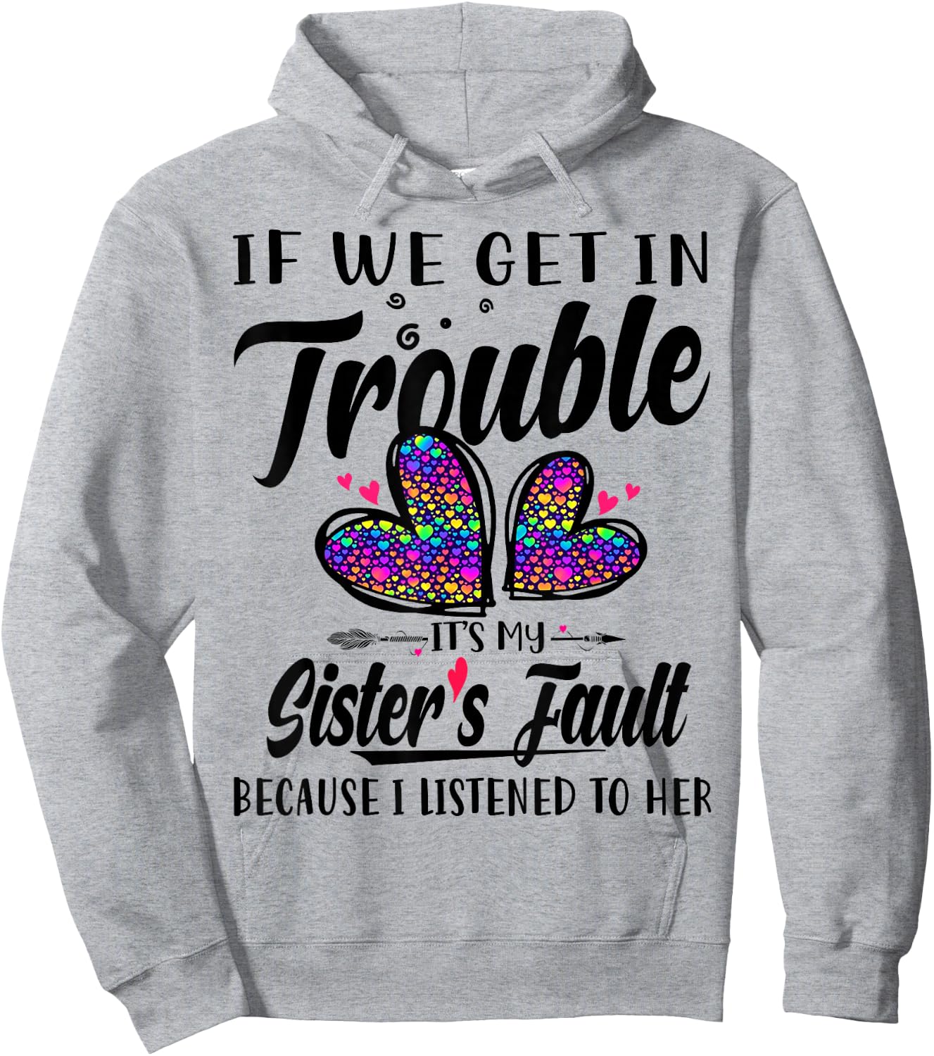 If We Get In Trouble It's My Sister's Fault I Listened Her Hoodie - Hoodie | Ash