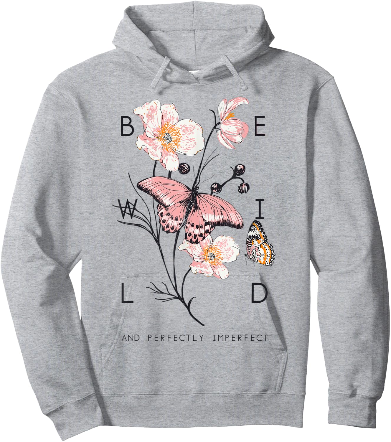 Be Wild And Imperfect Botanic Flowers Butterflies Gardening Hoodie - Hoodie | Ash