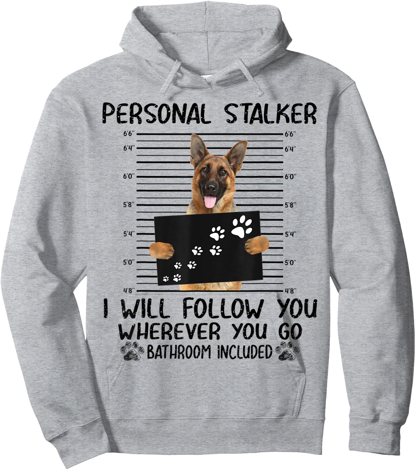 Personal Stalker I Will Follow You German Shepherd Funny Hoodie - Hoodie | Ash