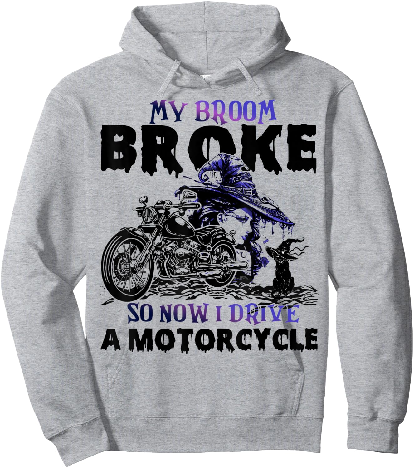 My Broom Broke So Now I Drive A Motorcycle Halloween Costume Hoodie - Hoodie | Ash