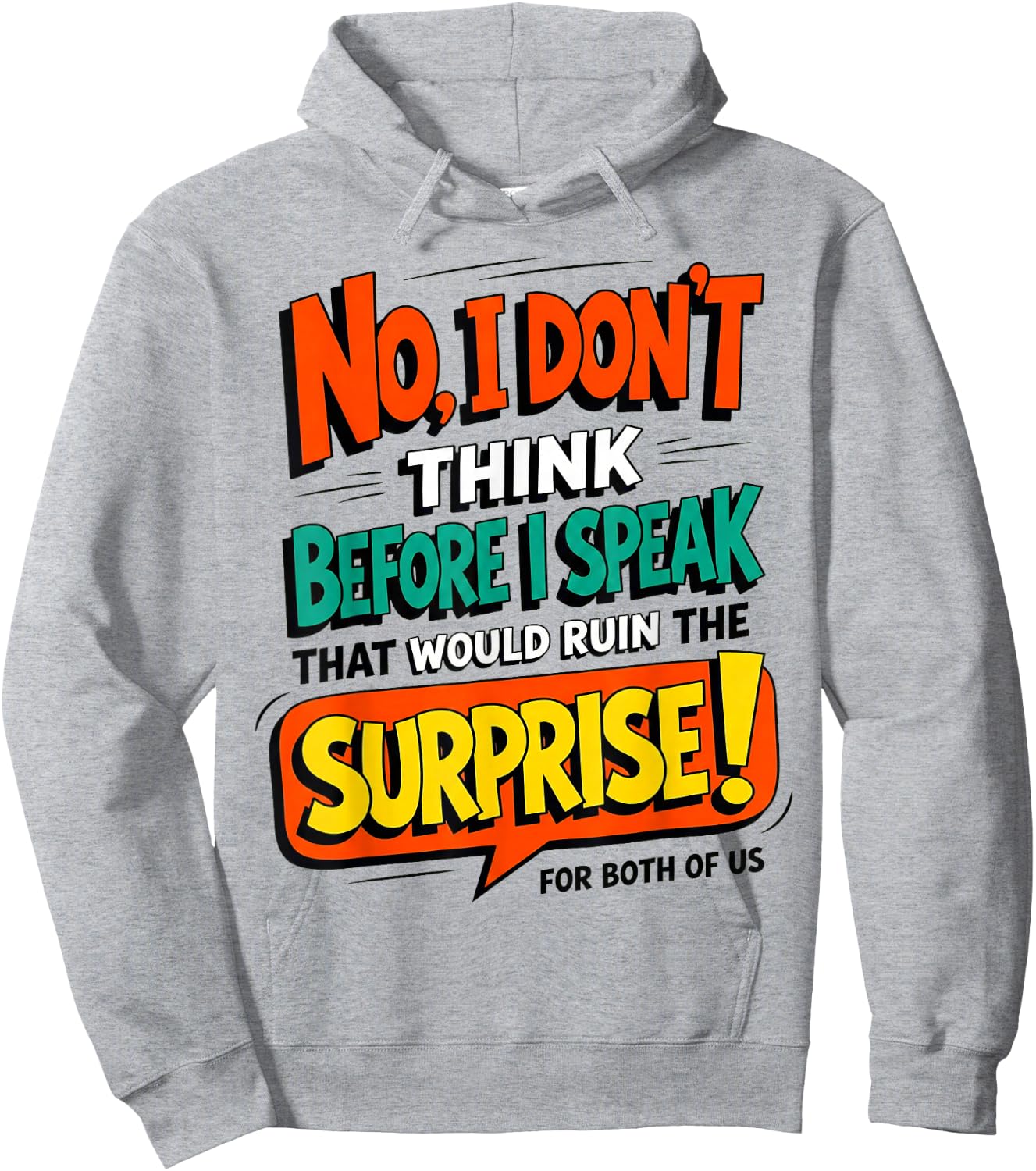 Funny Quote Don't Think Before I Speak That Ruin Surprise Hoodie - Hoodie | Ash