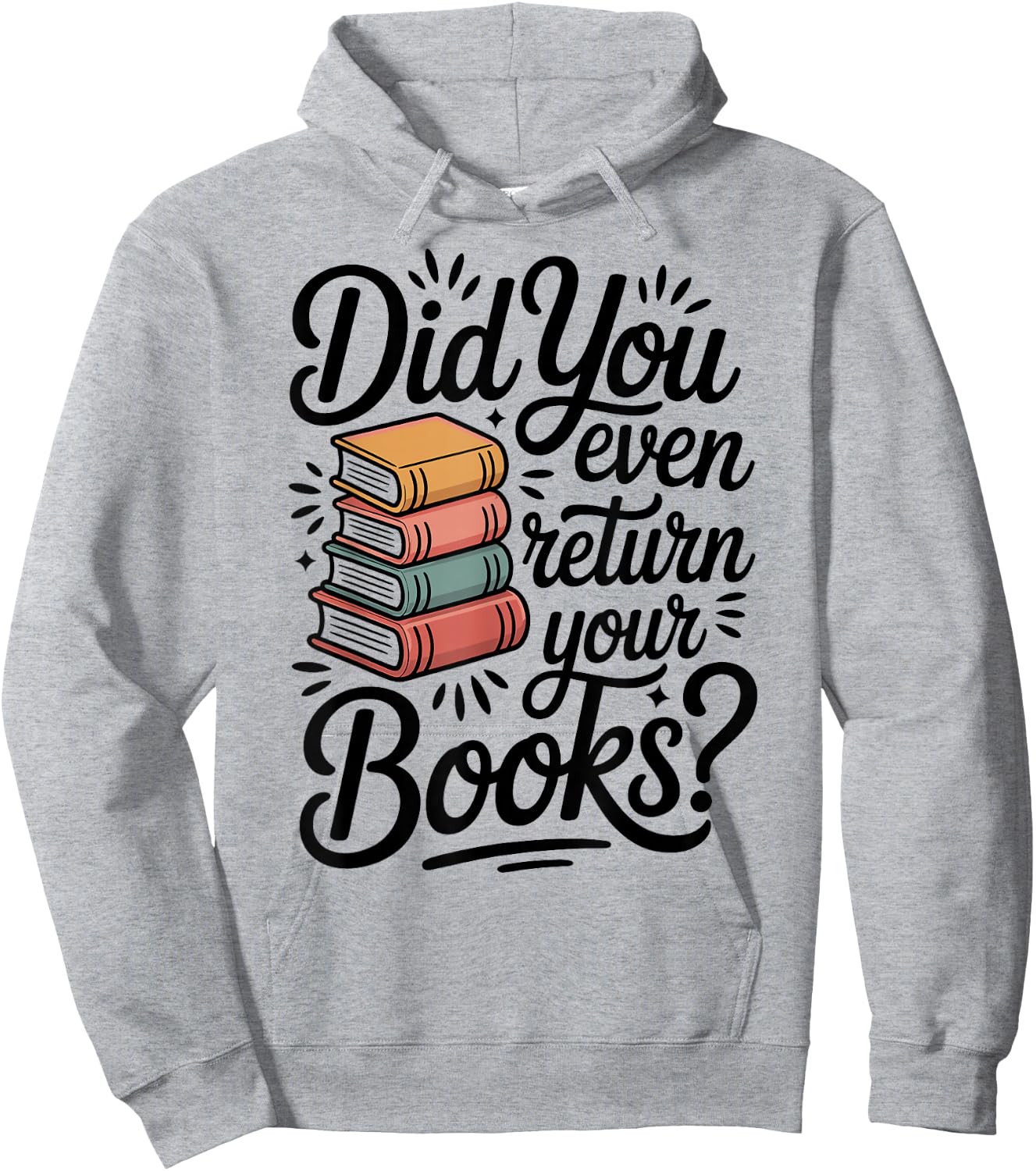 Did You Even Return Your Books Funny Librarian Library Hoodie - Hoodie | Ash
