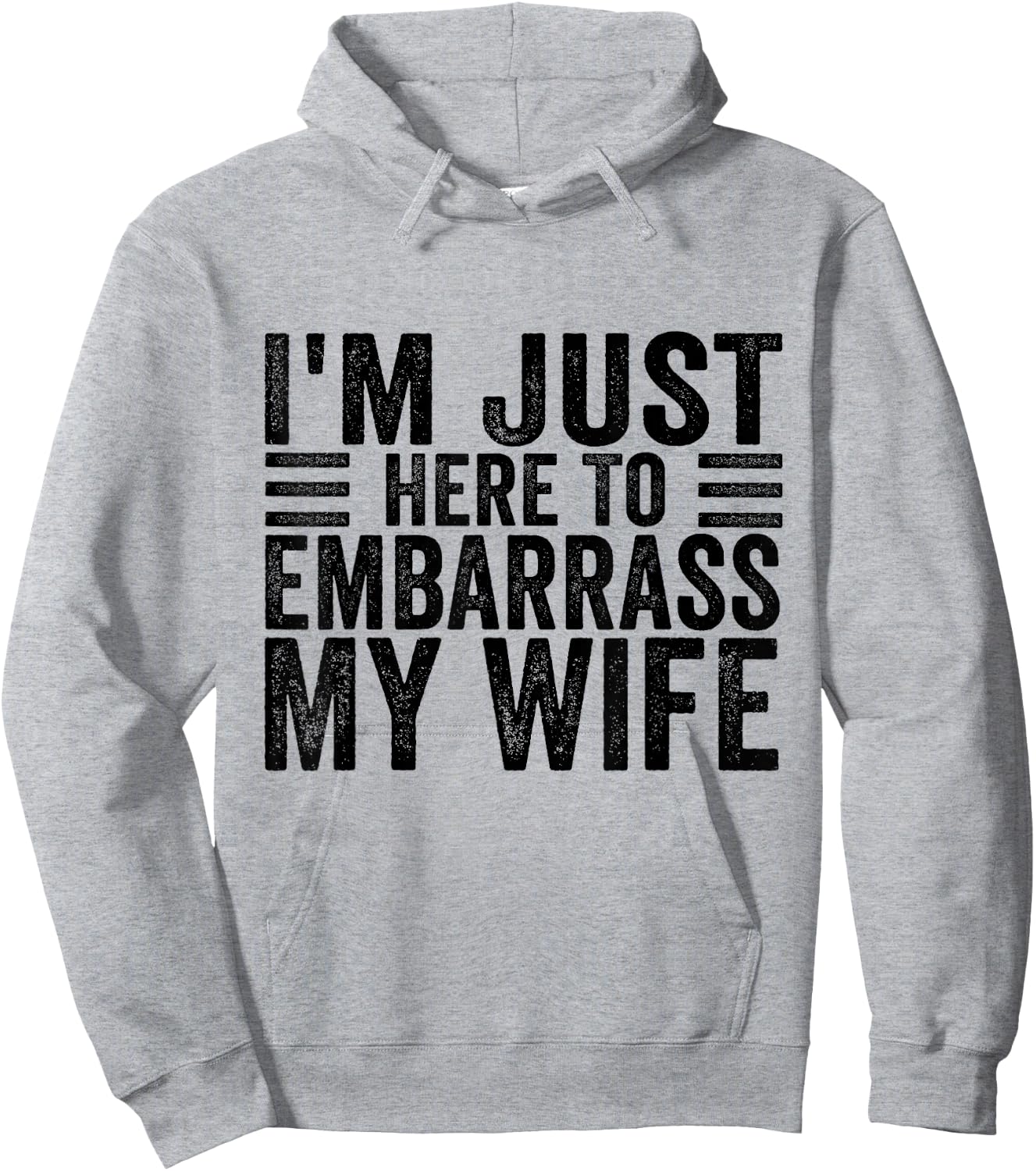 I'm Just Here To Embarrass My Wife Funny Husband Humor Joke Hoodie - Hoodie | Ash