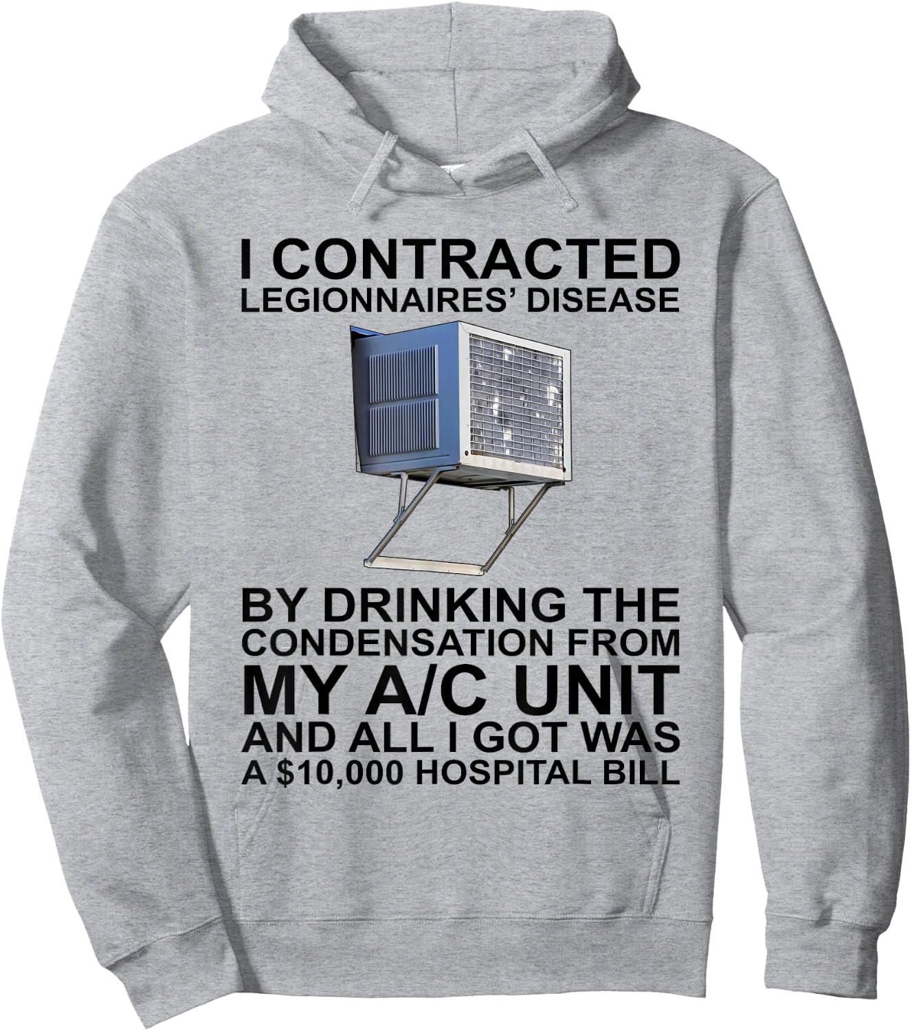 I Contracted Legionnaires' Disease By Drinking The Hoodie - Hoodie | Ash