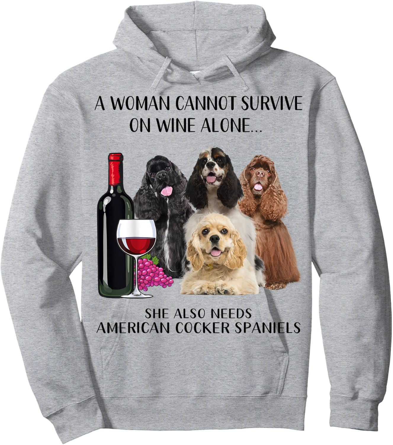 A Woman Cannot Survive On Wine Alone American Cocker Spaniel Hoodie - Hoodie | Ash