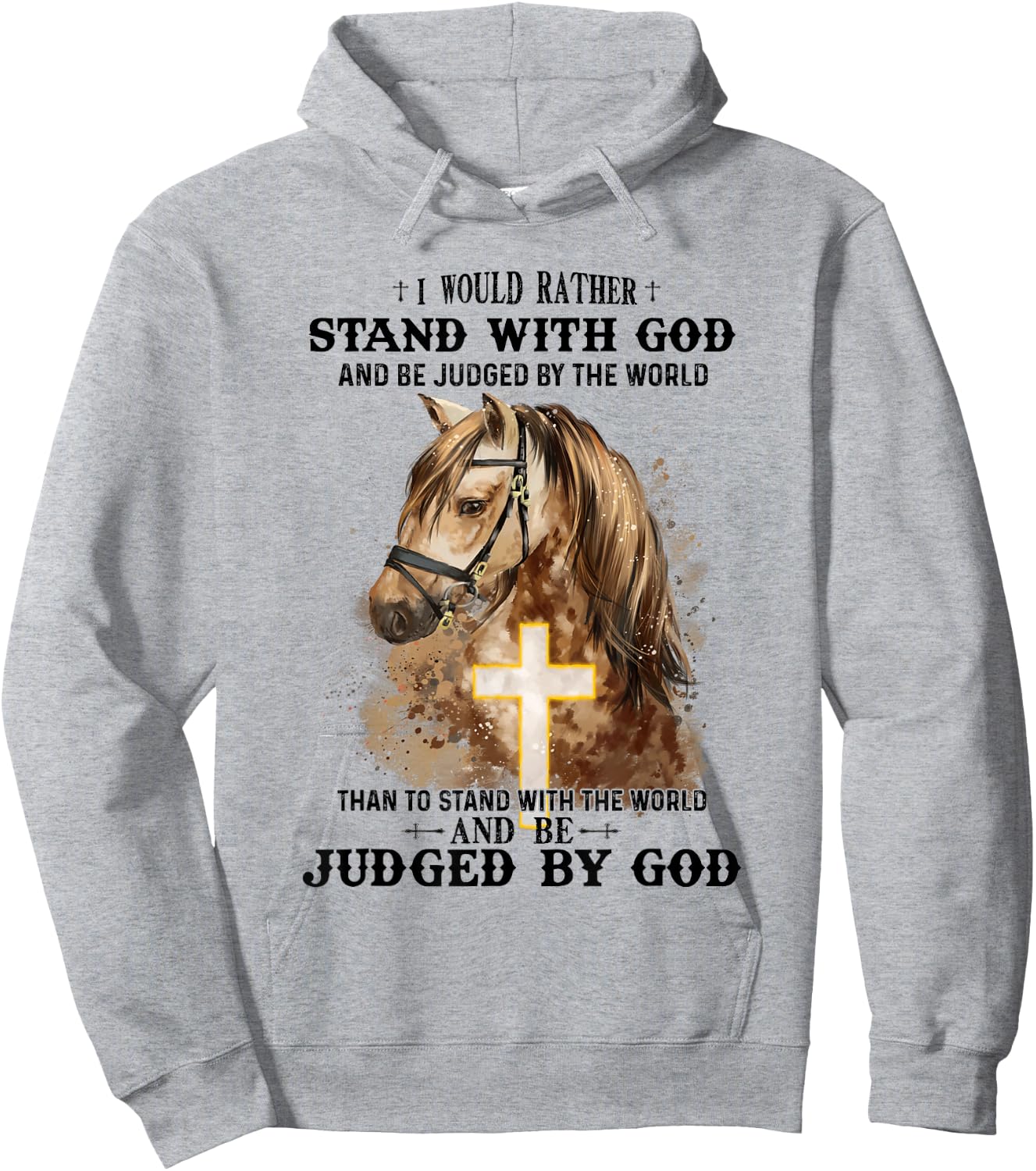 Horse Equestrian I Would Rather Stand With God Than Judged Hoodie - Hoodie | Ash