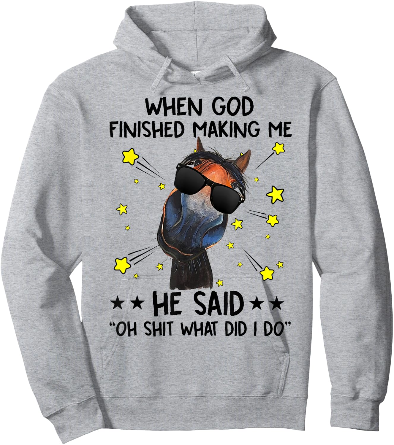 When God finished making me he said oh what did I do horse Hoodie - Hoodie | Ash