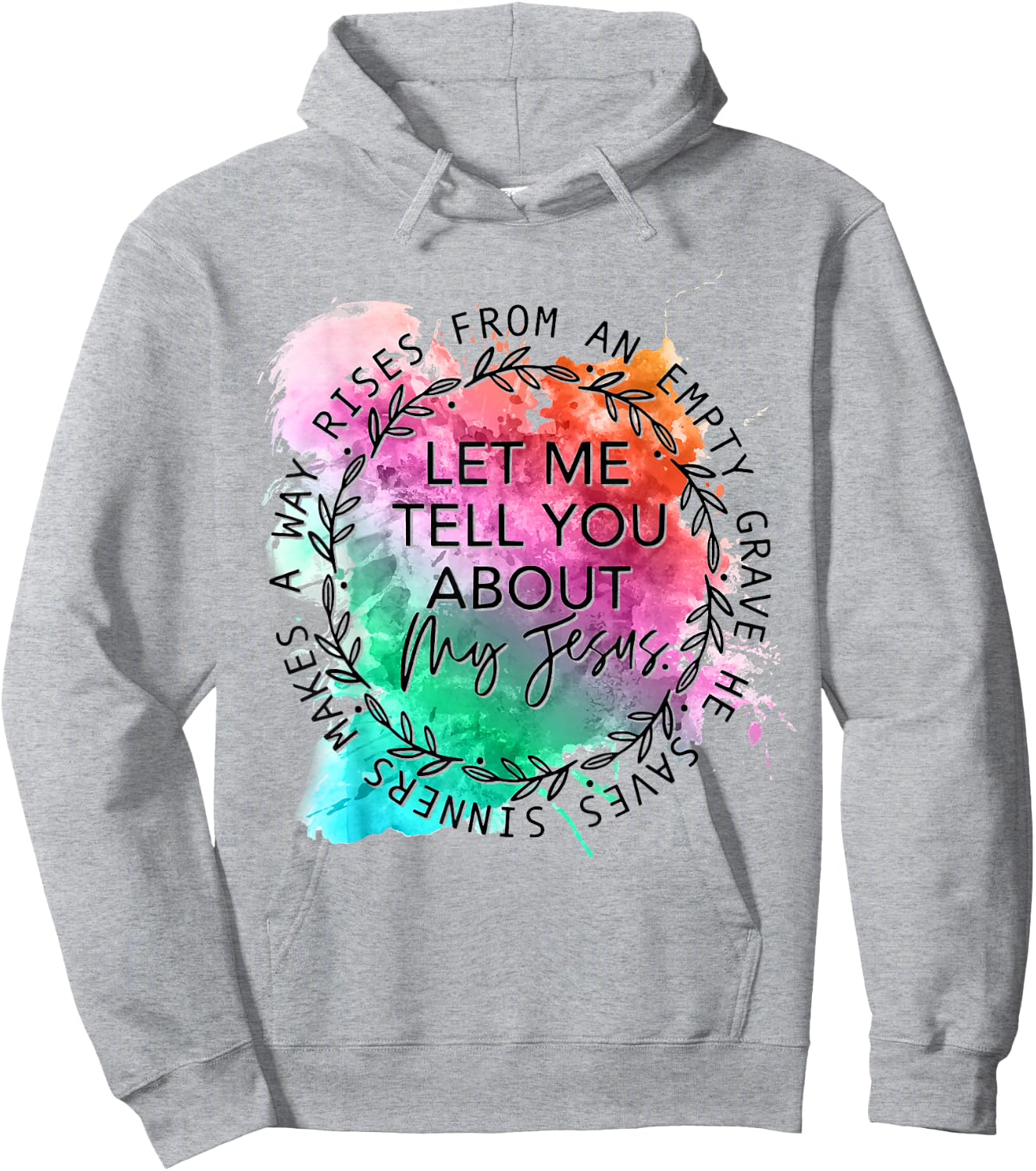 Let Me Tell You About My Jesus Tie Dye, Christian Bible God Hoodie - Hoodie | Ash