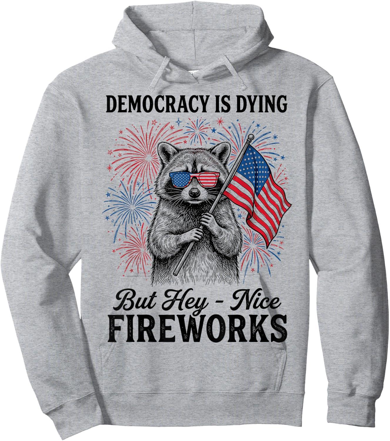 Democracy is Dying But Hey Nice Fireworks Retro 4th July Hoodie - Hoodie | Ash