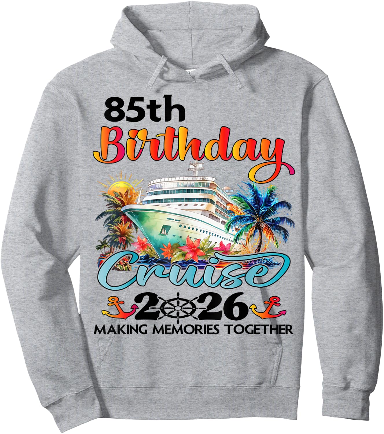 85th Birthday Cruise 2026 Family Cruise Vacation 85th Bday Hoodie - Hoodie | Ash