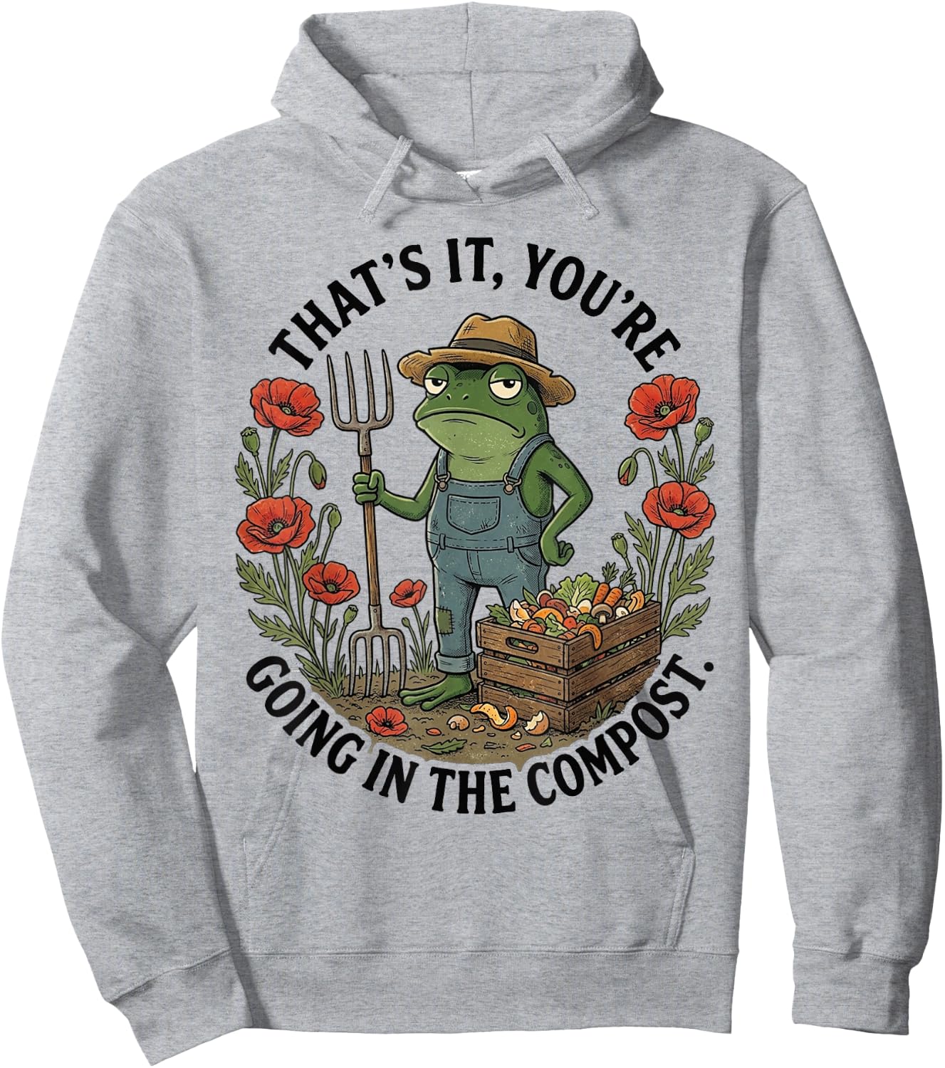 That's It You're Going in The Compost Hoodie - Hoodie | Ash