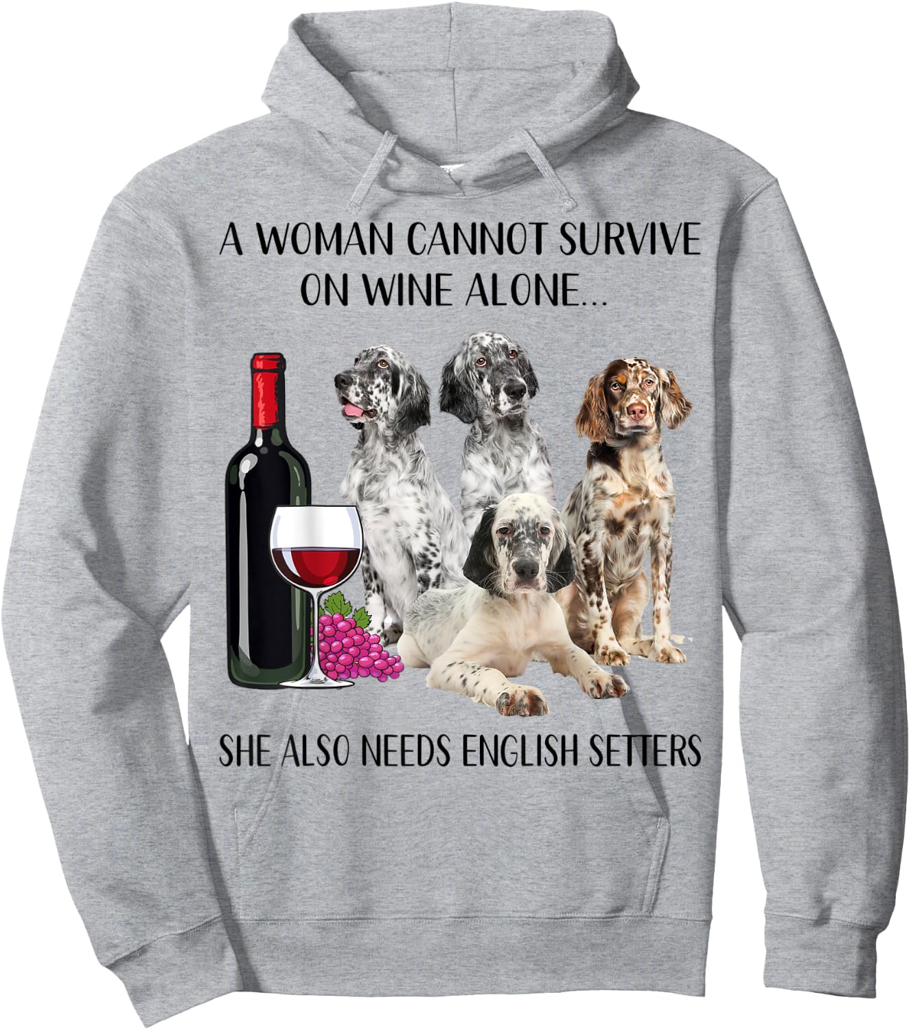A Woman Cannot Survive On Wine Alone English Setter Lovers Hoodie - Hoodie | Ash