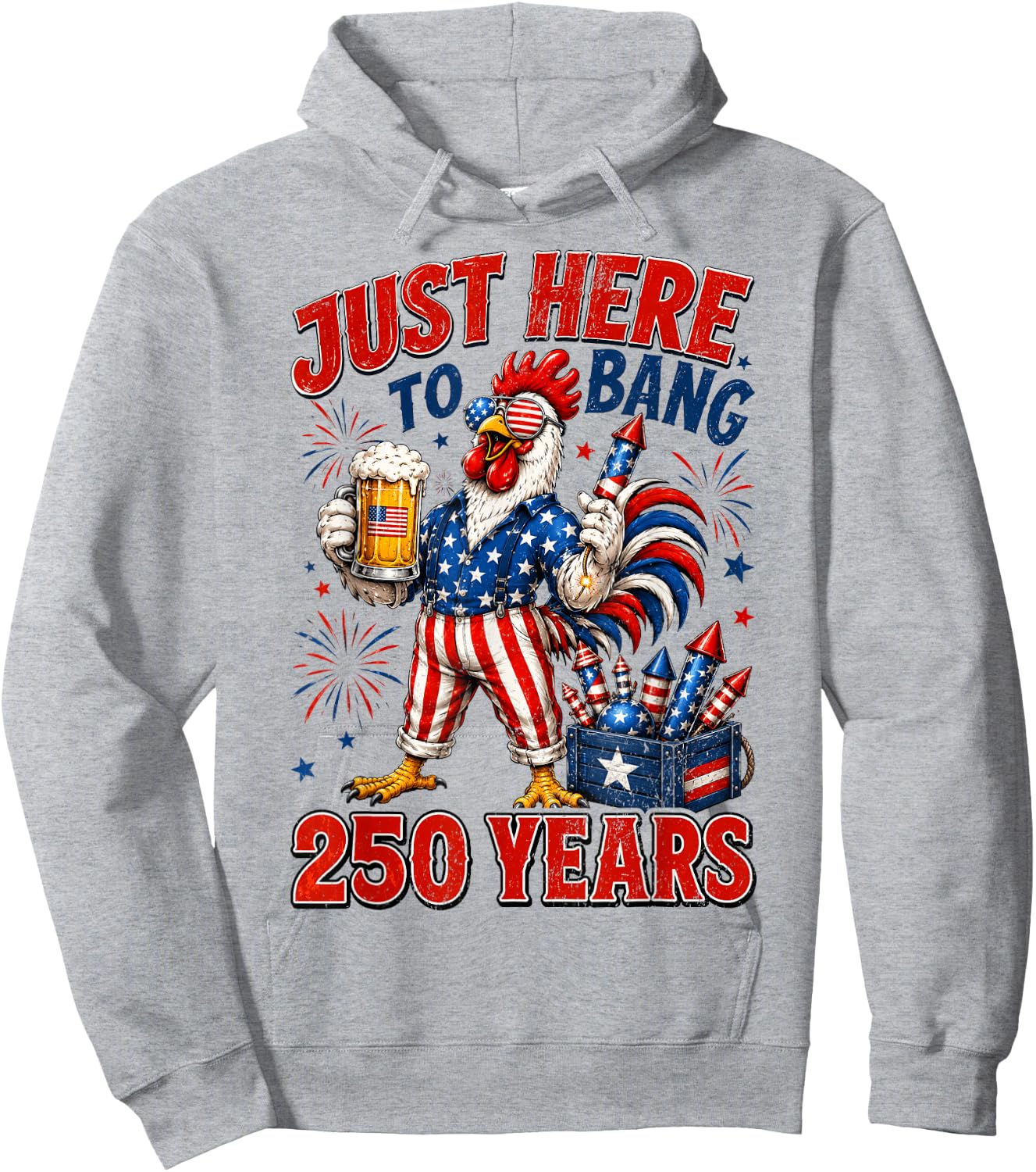 250 Years Just Here to Bang Chicken 1776-2026 4th of July Hoodie - Hoodie | Ash