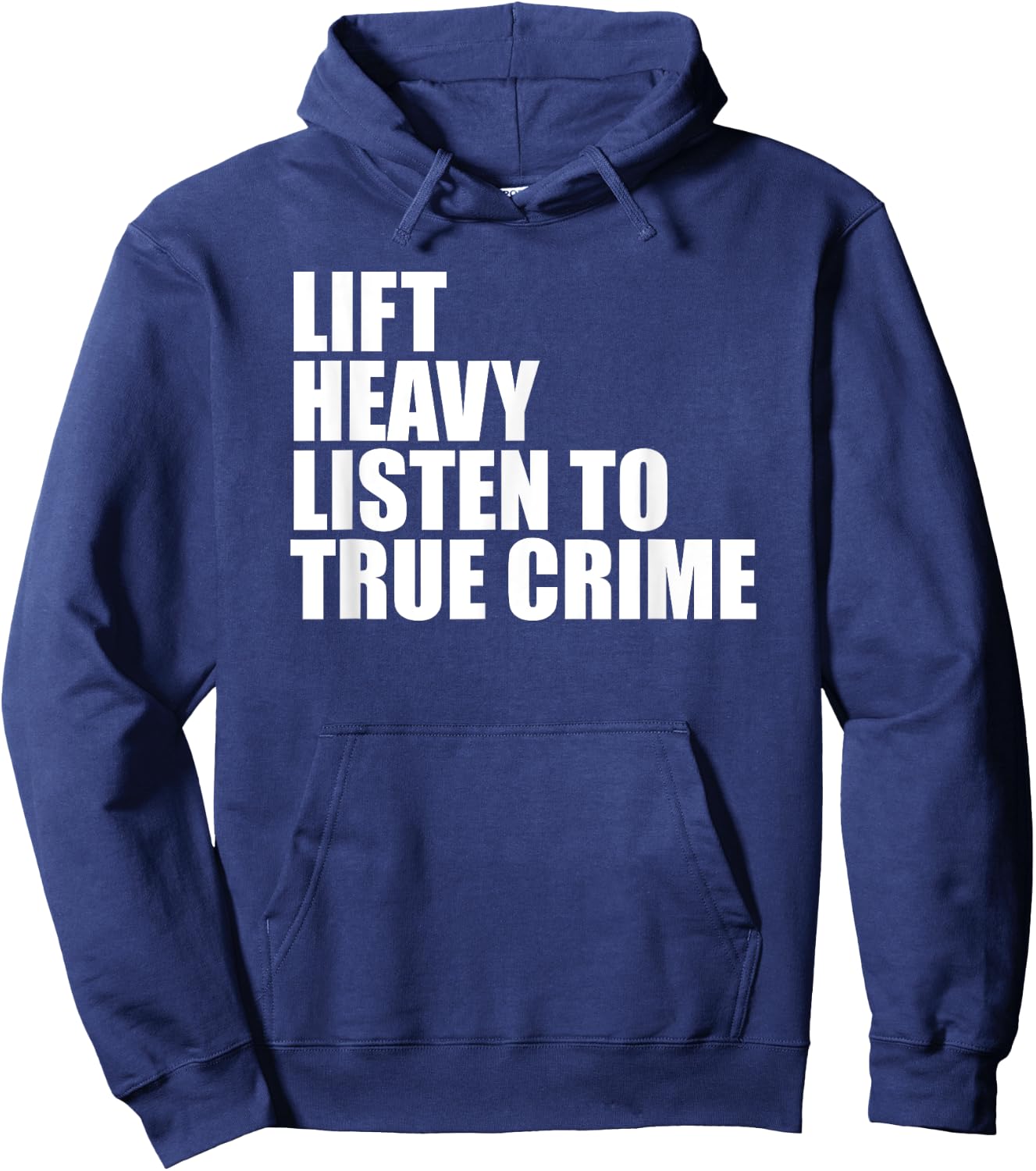 Lift Heavy Listen To True Crime Gym Fitness Weightlifting Hoodie - Hoodie | Navy