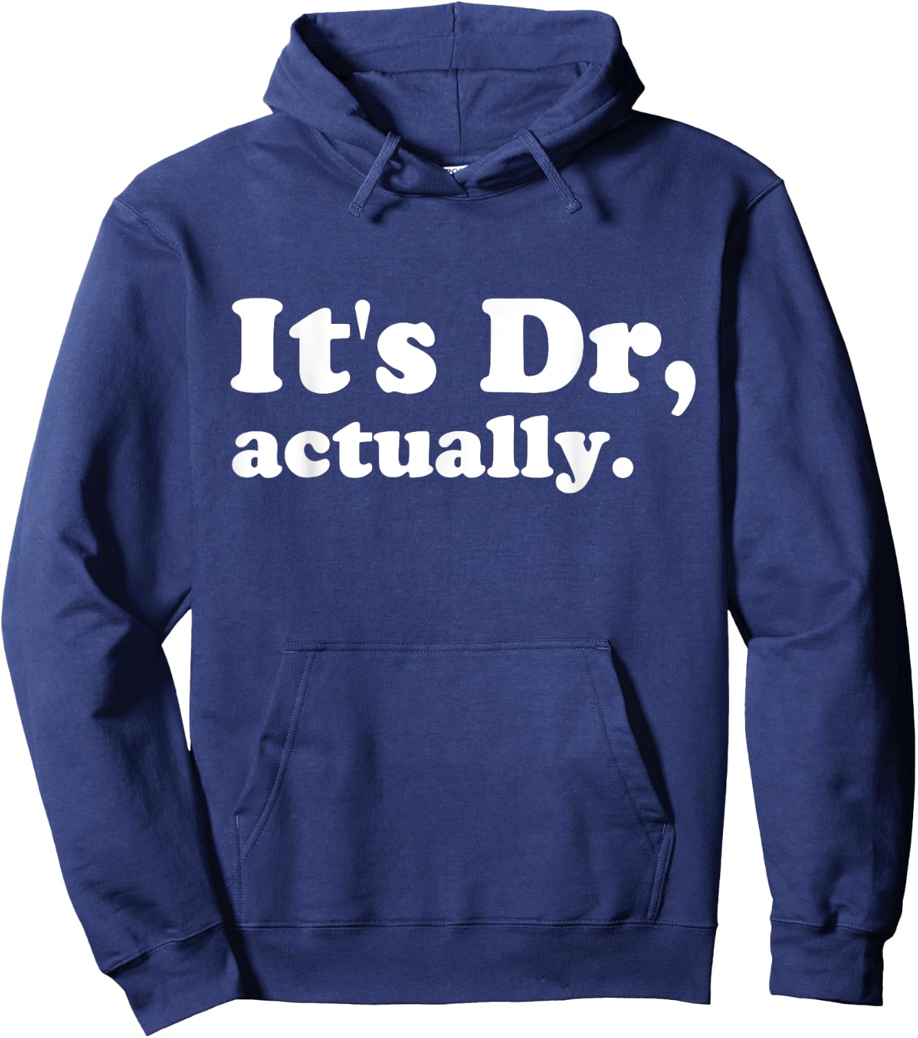 It's Dr. Actually Phd Graduation Funny Graduate New Doctor Hoodie - Hoodie | Navy