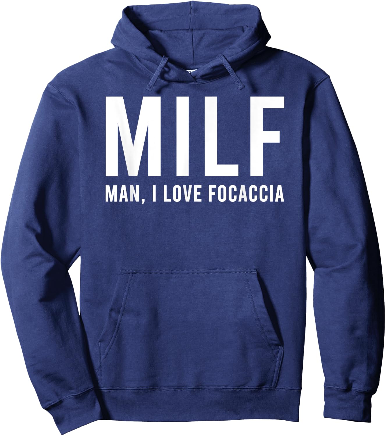 Man I Love Focaccia Funny Hot Mom Pun Hoodie - Hoodie | Navy